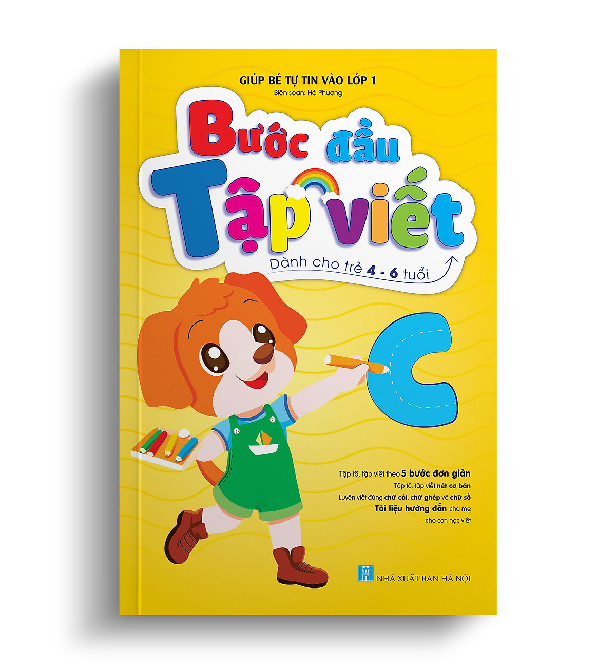 Bé Bước đầu Tập viết - Giúp bé tự tin vào lớp 1 (Dành cho bé 4 -6 tuổi)