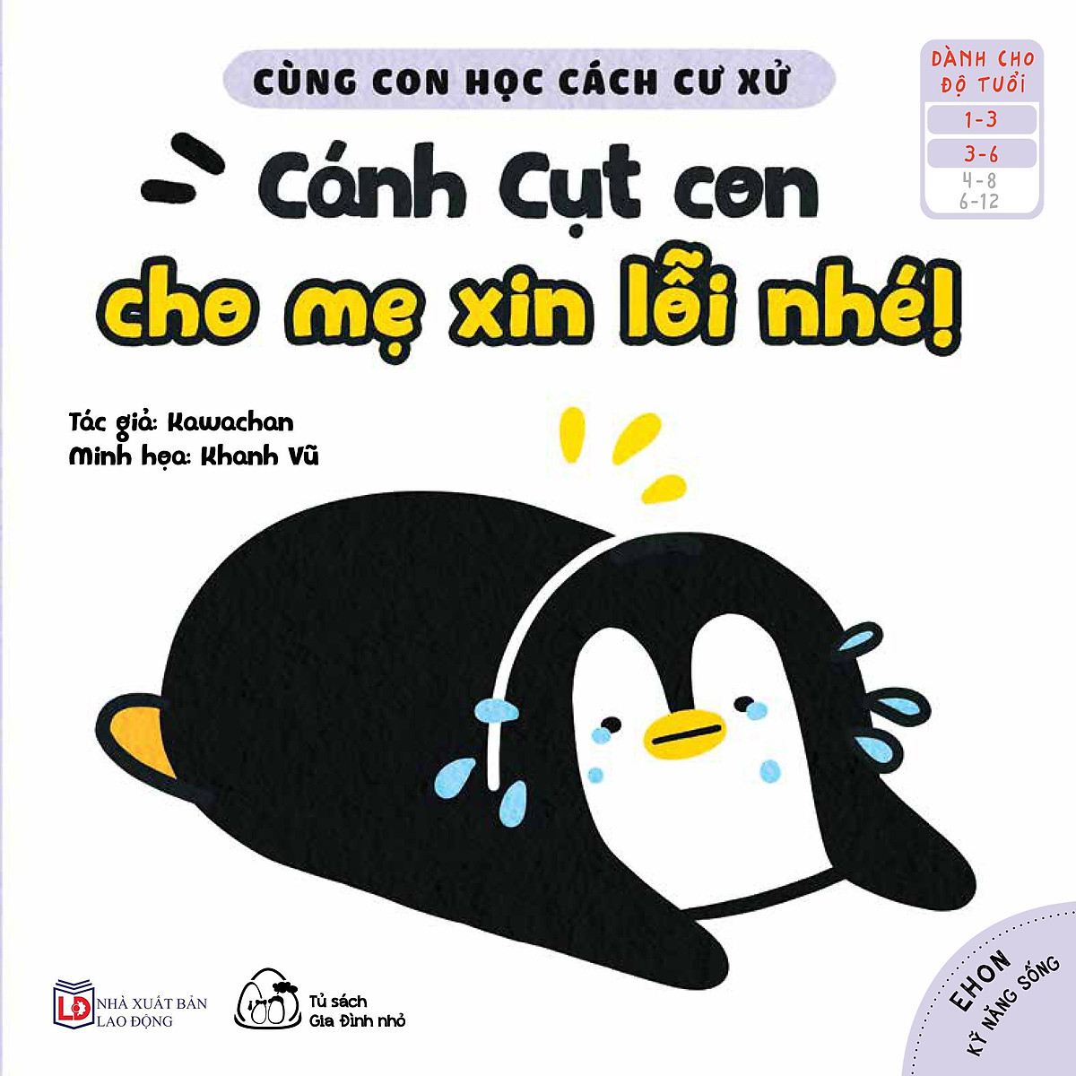 Sách Ehon Cùng Con Học Cách Ứng Xử - Cánh Cụt Con, Cho Mẹ Xin Lỗi Nhé!