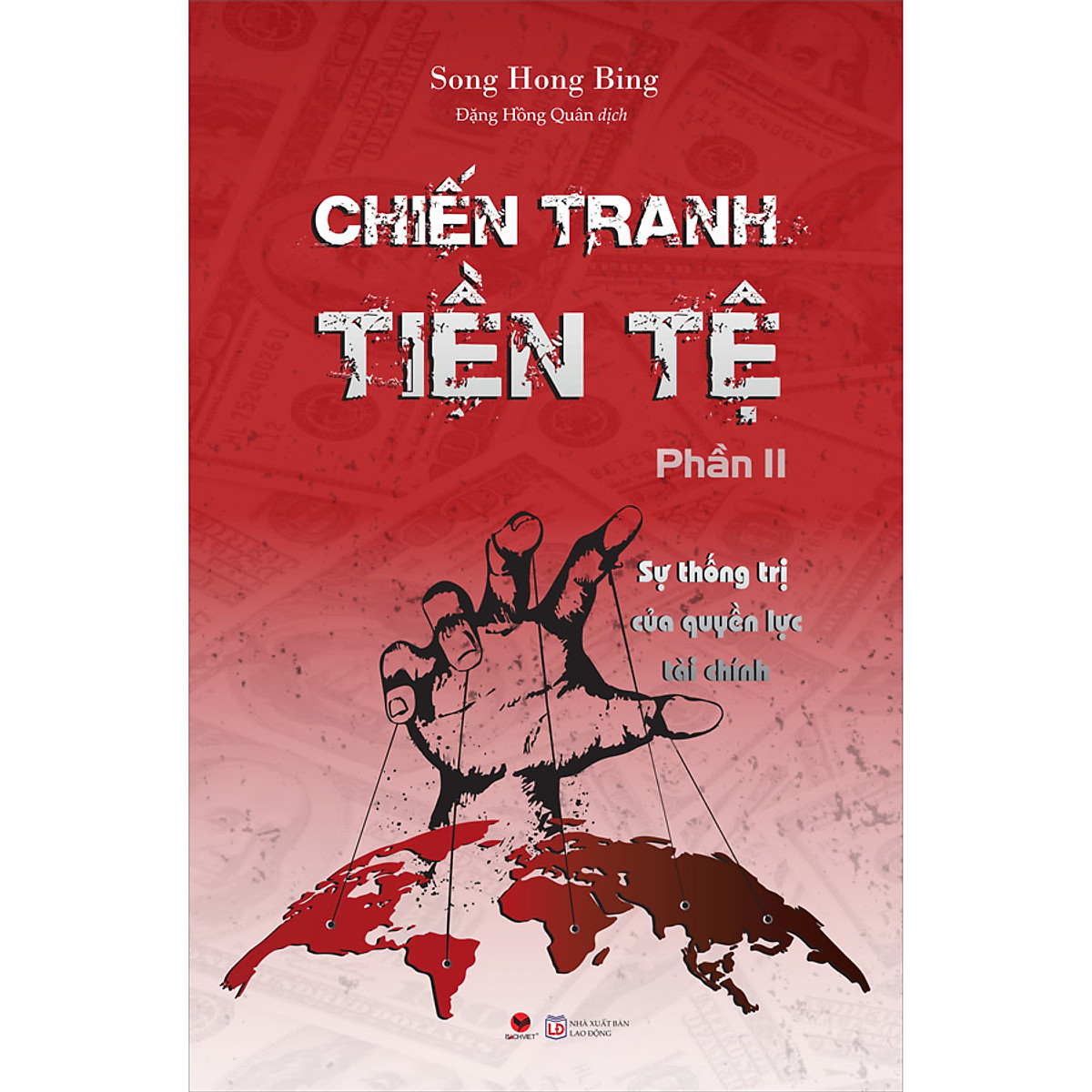 Chiến Tranh Tiền Tệ - Phần 2 - Sự Thống Trị Của Quyền Lực Tài Chính ( Tái Bản 2022)