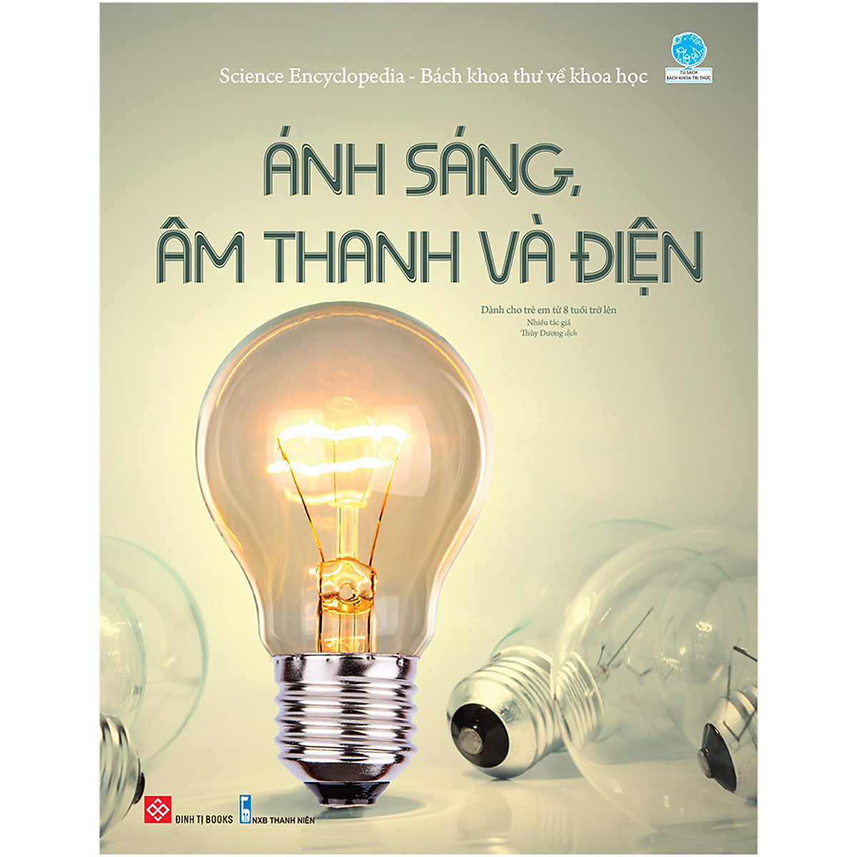 Science Encyclopedia - Bách Khoa Thư Về Khoa Học - Ánh Sáng, Âm Thanh Và Điện