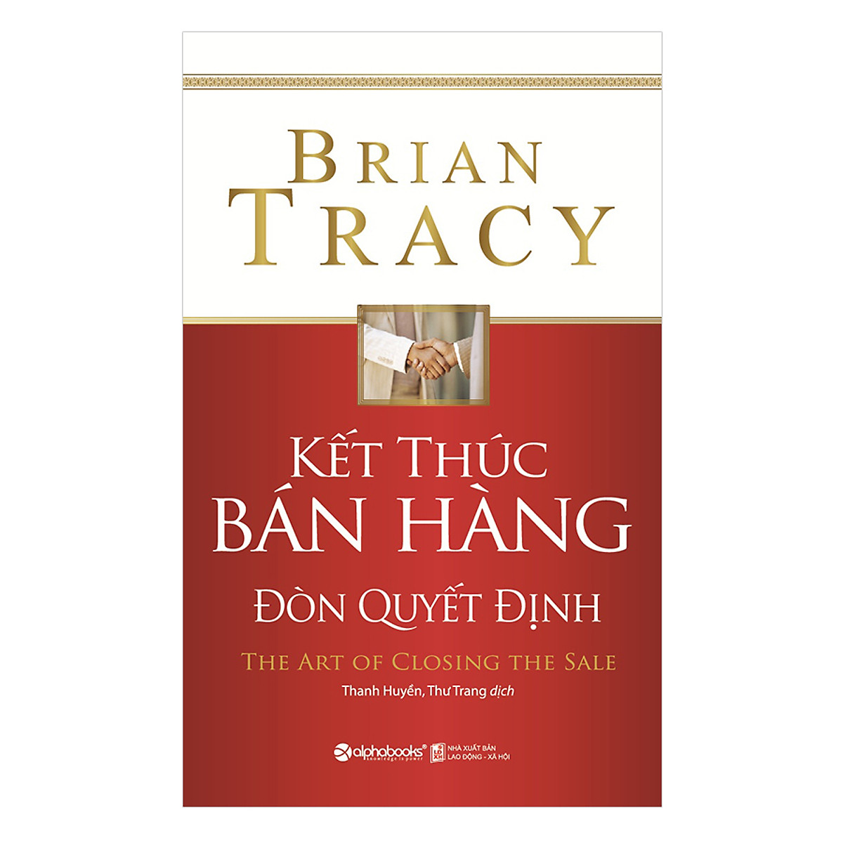 Review sách Kết thúc bán hàng đòn quyết định - Brian Tracy 7 Kết thúc bán hàng đòn quyết định 3