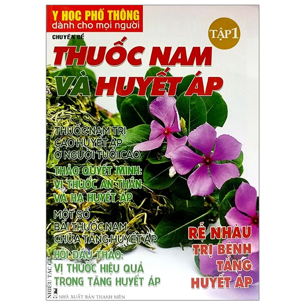 Y Học Phổ Thông Dành Cho Mọi Người - Chuyên Đề: Thuốc Nam Và Huyết Áp (Tập 1)