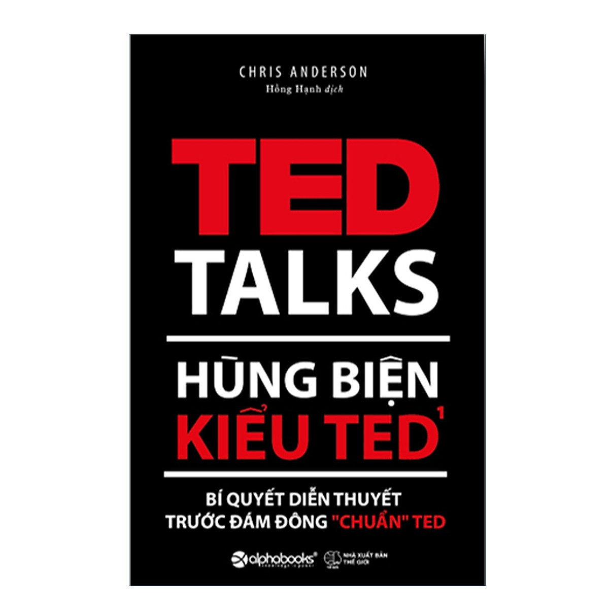 Combo Hùng Biện Kiểu Ted: Hùng Biện Kiểu Ted 1 - Bí Quyết Diễn Thuyết Trước Đám Đông 