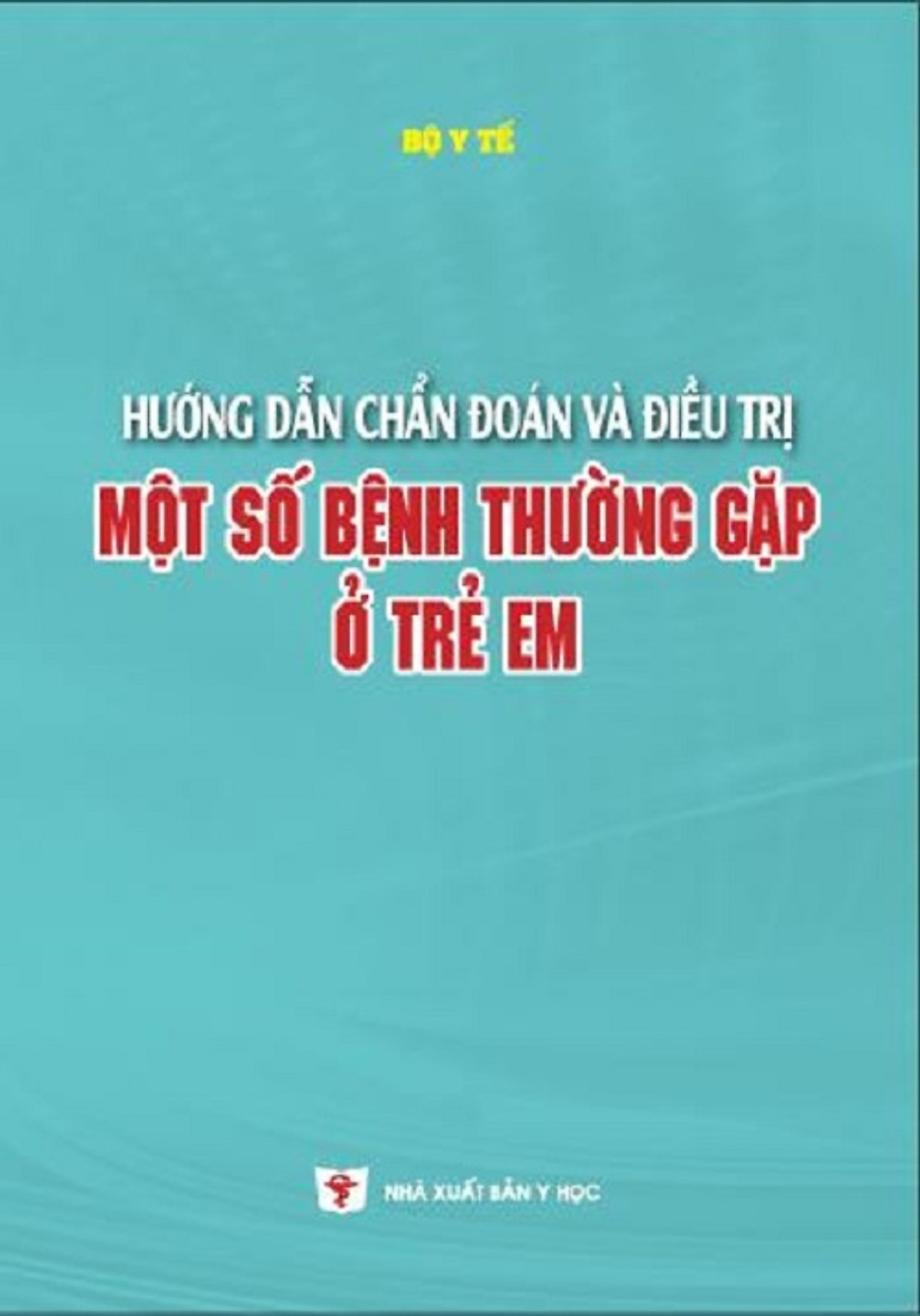 Hướng Dẫn Chẩn Đoán Và Điều Trị Một Số Bệnh Thường Gặp Ở Trẻ Em