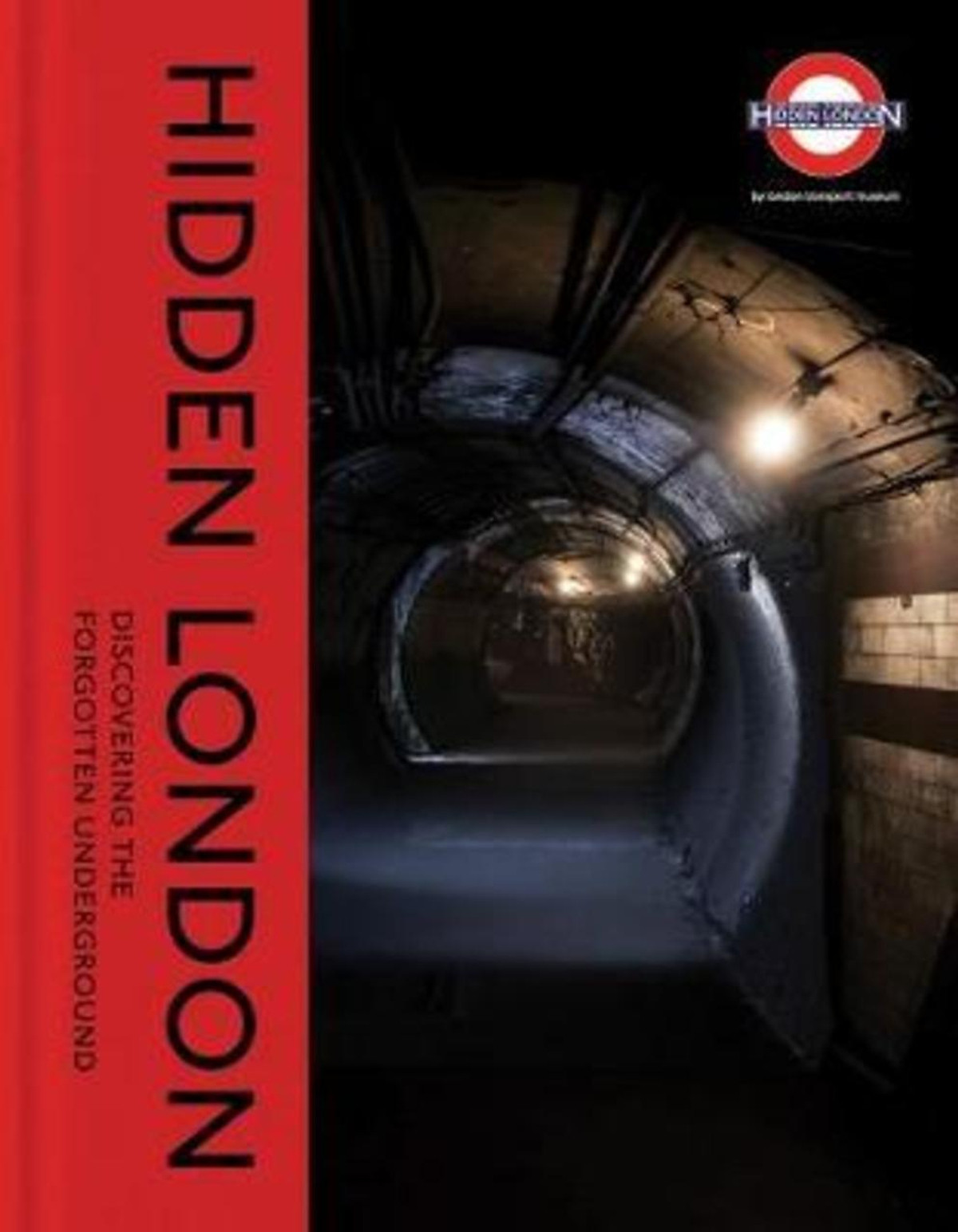 Sách - Hidden London : Discovering the Forgotten Underground by David Bownes (US edition, hardcover)