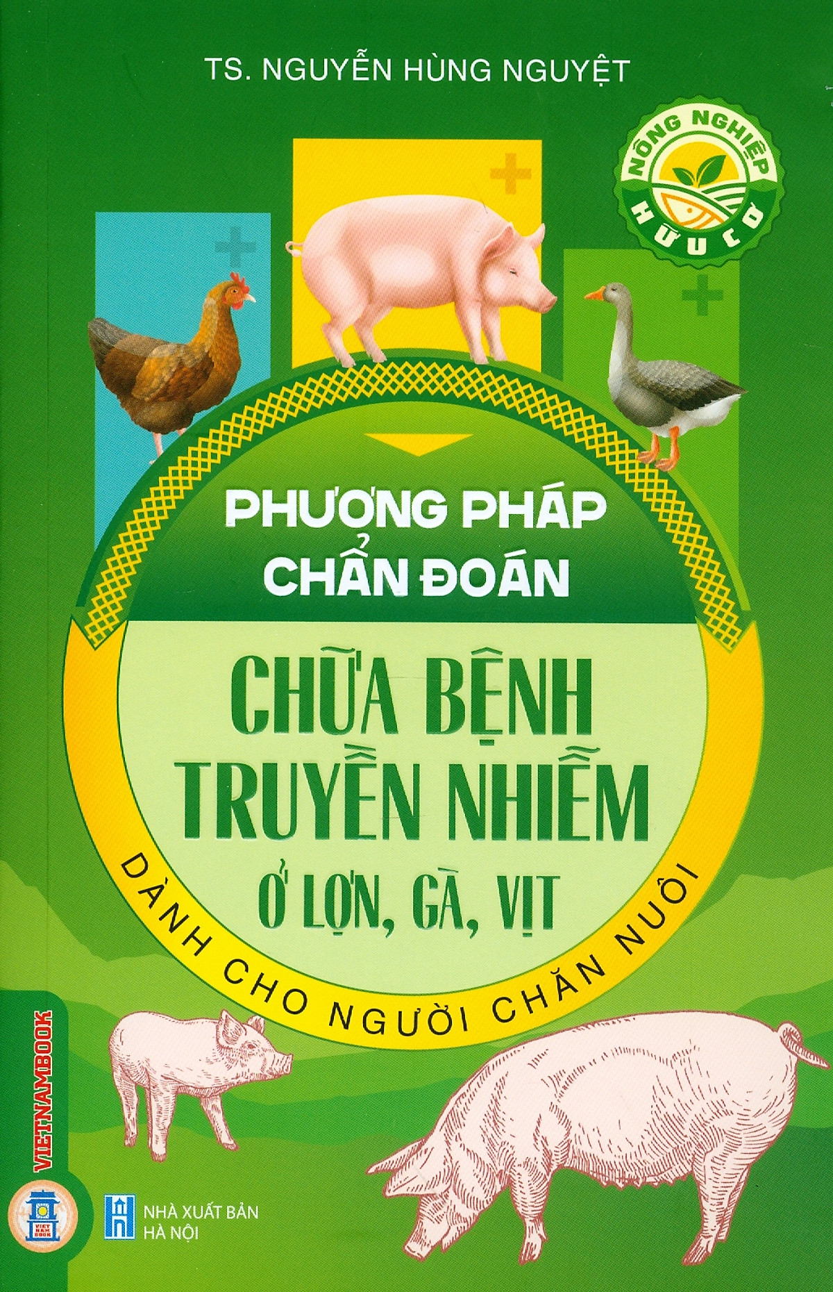 Phương Pháp Chẩn Đoán Chữa Bệnh Truyền Nhiễm Ở Lợn, Gà, Vịt Dành Cho Người Chăn Nuôi