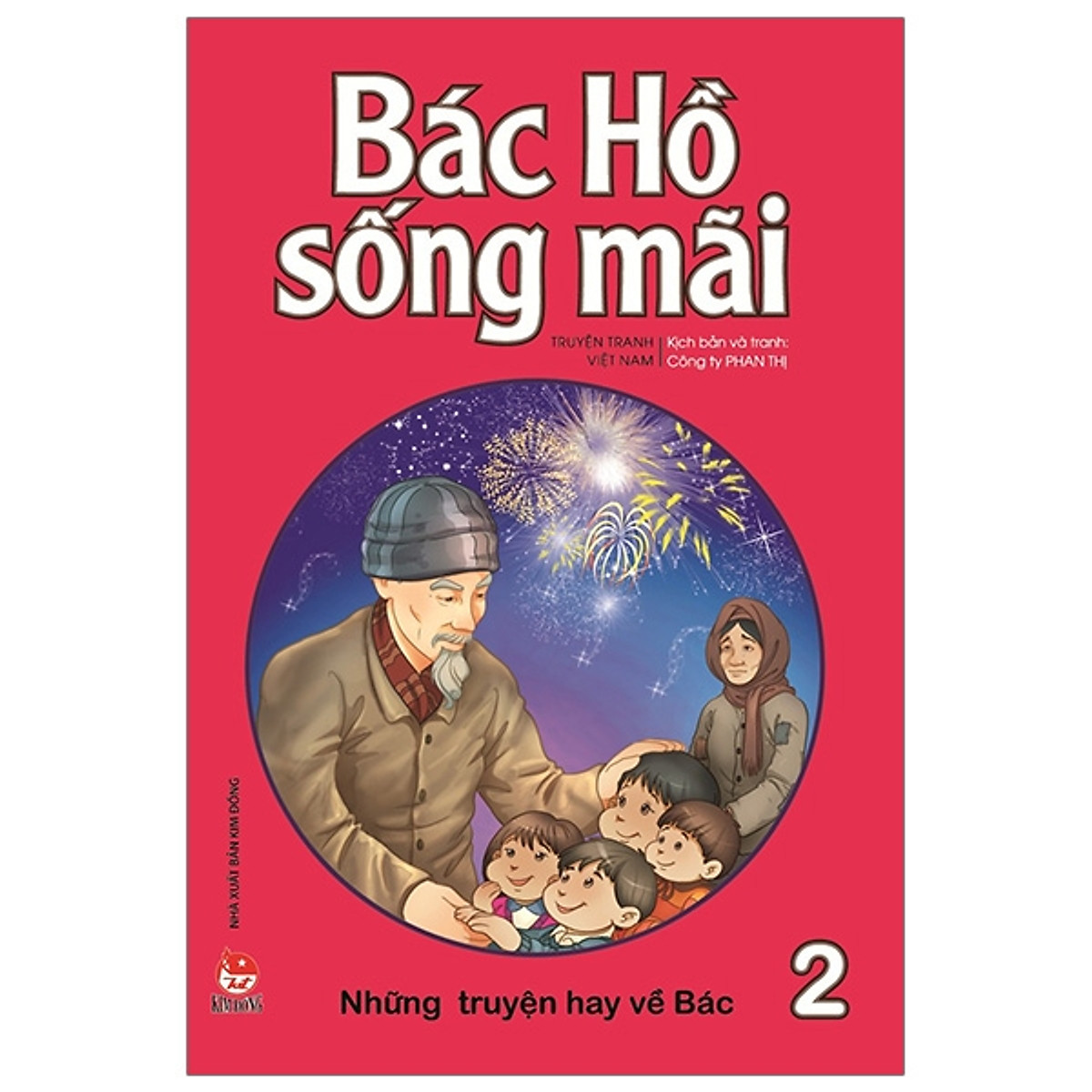 Bác Hồ Sống Mãi: Những Mẩu Chuyện Hay Về Bác ( Tập 2 )