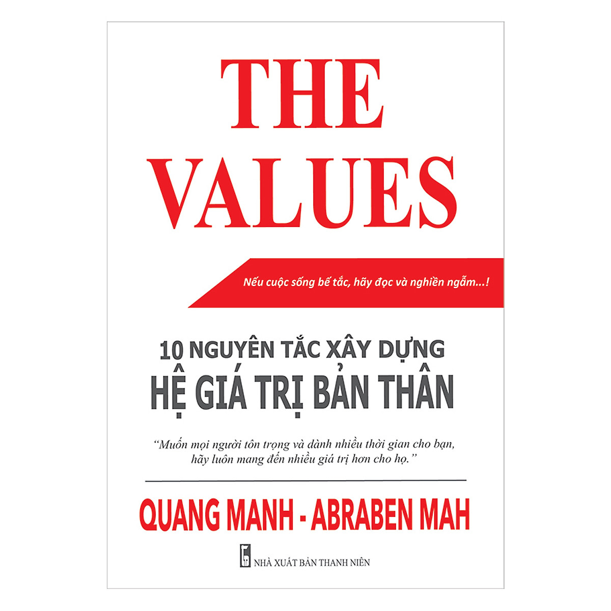 The Values - 10 Nguyên Tắc Xây Dựng Hệ Giá Trị Bản Thân (Tái Bản)
