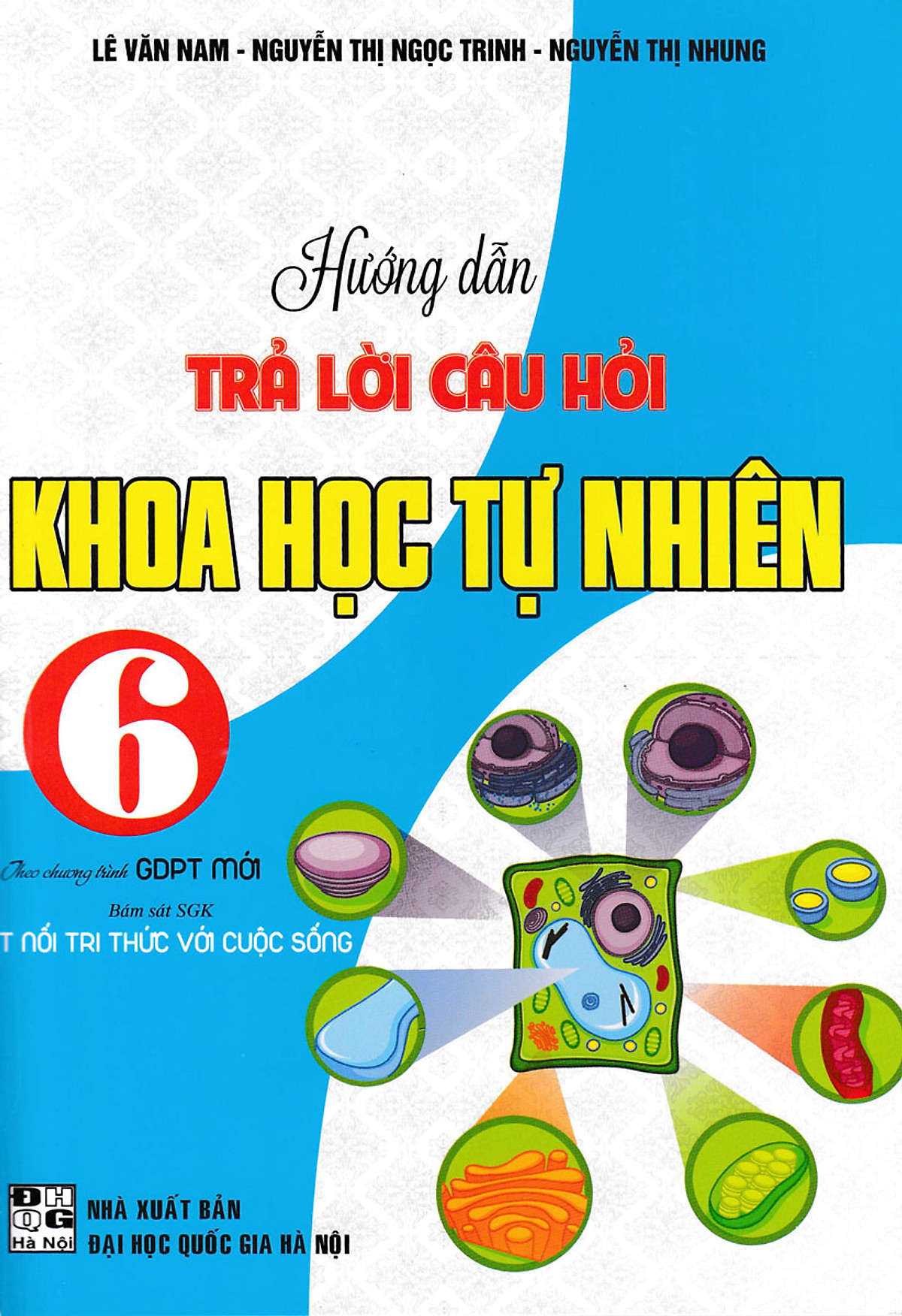 HƯỚNG DẪN TRẢ LỜI CÂU HỎI KHOA HỌC TỰ NHIÊN 6 (BÁM SÁT SGK KẾT NỐI TRI THỨC VỚI CUỘC SỐNG)