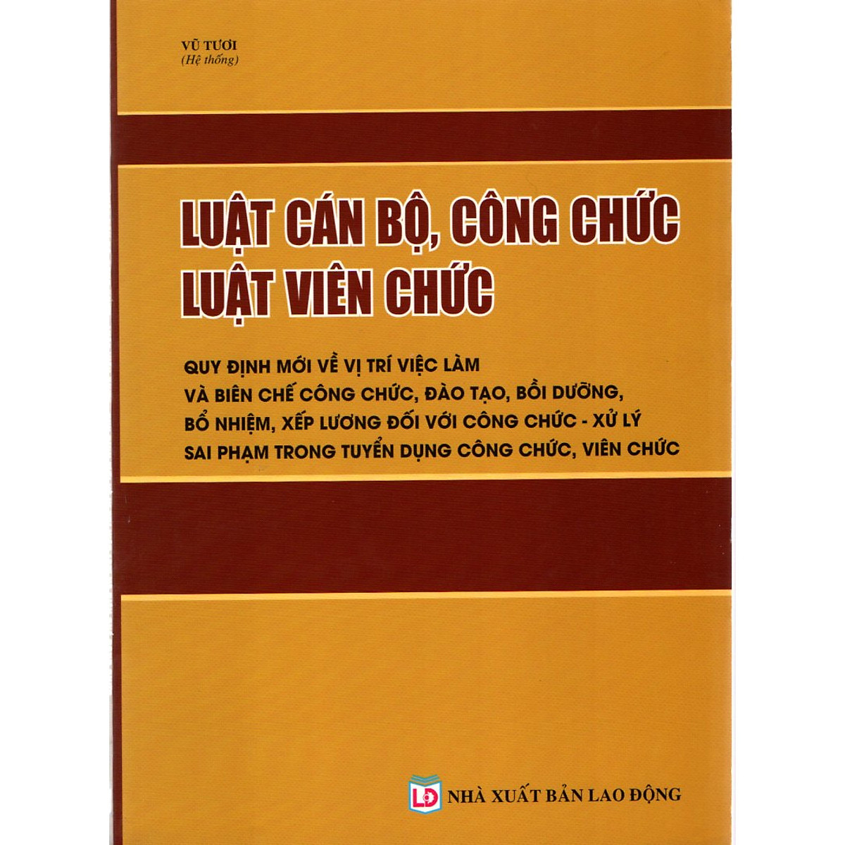 Luật Cán bộ, công chức – Luật Viên chức – Quy định mới về vị trí việc làm và biên chế công chức, đào tạo, bồi dưỡng, bổ nhiệm, xếp lương đối với công chức – Xử lý  sai phạm trong tuyển dụng công chức, viên chức.