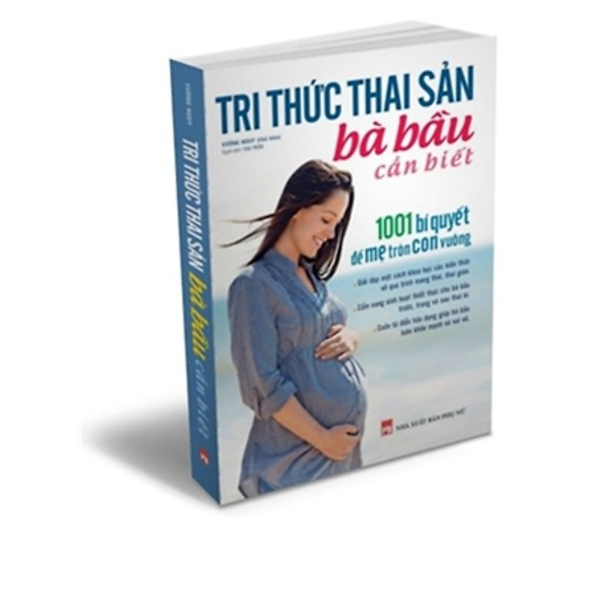 Tri Thức Thai Sản Bà Bầu Cần Biết - 1001 Bí Quyết Để Mẹ Tròn Con Vuông Tặng Video 7 cách 