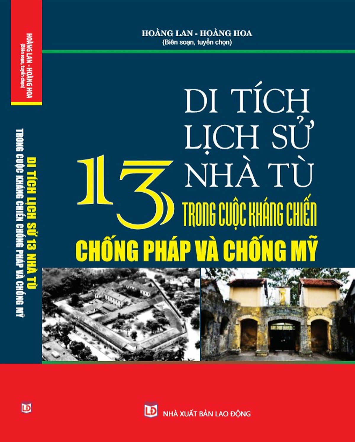 TÌM HIỂU DI TÍCH LỊCH SỬ 13 NHÀ TÙ TRONG CUỘC KHÁNG CHIẾN CHỐNG PHÁP VÀ MỸ