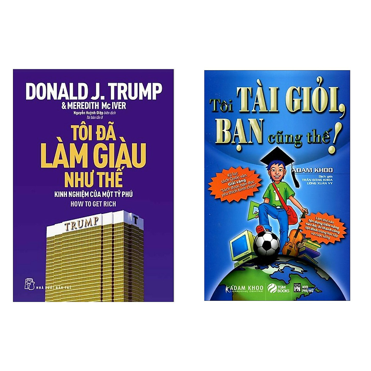 Combo Sách Nghĩ Gìau, Làm Giàu Thành Công: D.Trump - Tôi Đã Làm Giàu Như Thế + Tôi Tài Giỏi - Bạn Cũng Thế (Sách Kinh Tế Về Kỹ Năng Làm Gìau) 