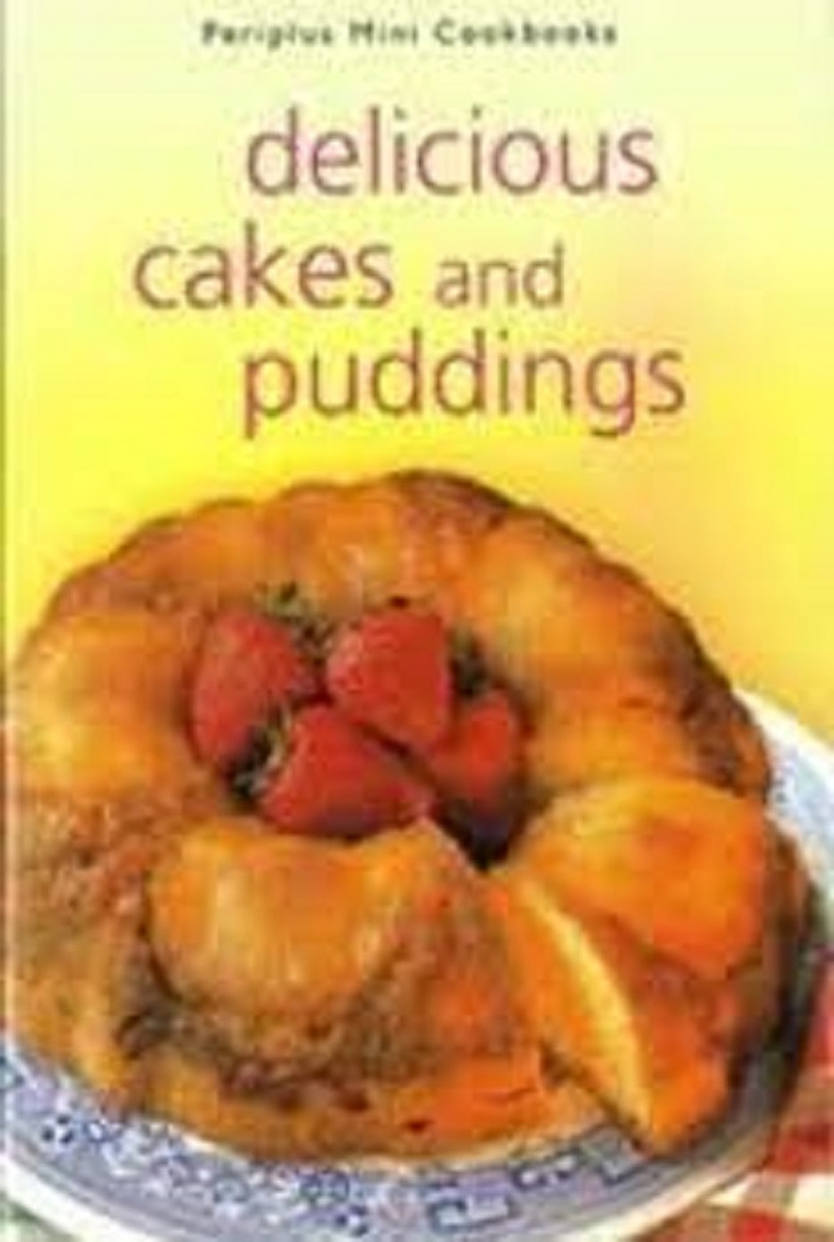 DELICIOUS CAKES AND PUDDINGS