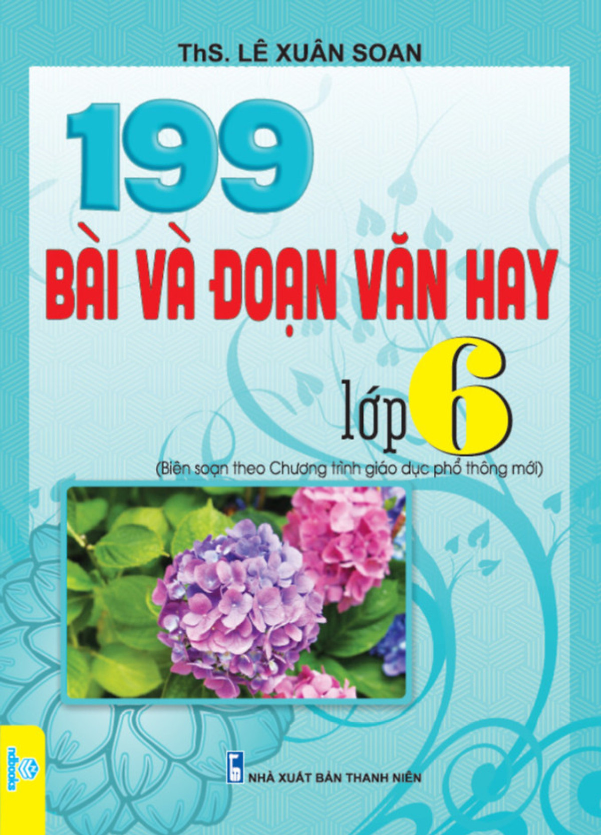 Sách - 199 Bài Và Đoạn Văn Hay Lớp 6 - Biên Soạn Theo Chương Trình GDPT Mới - ndbooks