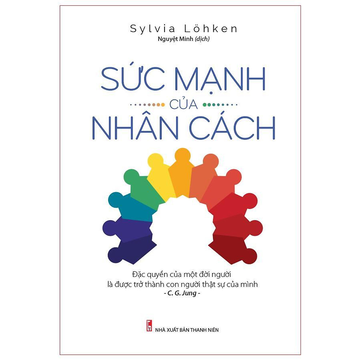 Sách: Sức Mạnh Của Nhân Cách - Đặc Quyền của một đời người là được trở thành con người thật sự của mình - TSKN