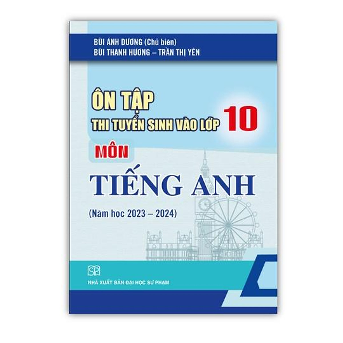 Sách Ôn Tập Thi Tuyển Sinh Vào Lớp 10 Môn Tiếng Anh Năm Học 2023 2024 Mới Nhất 6843