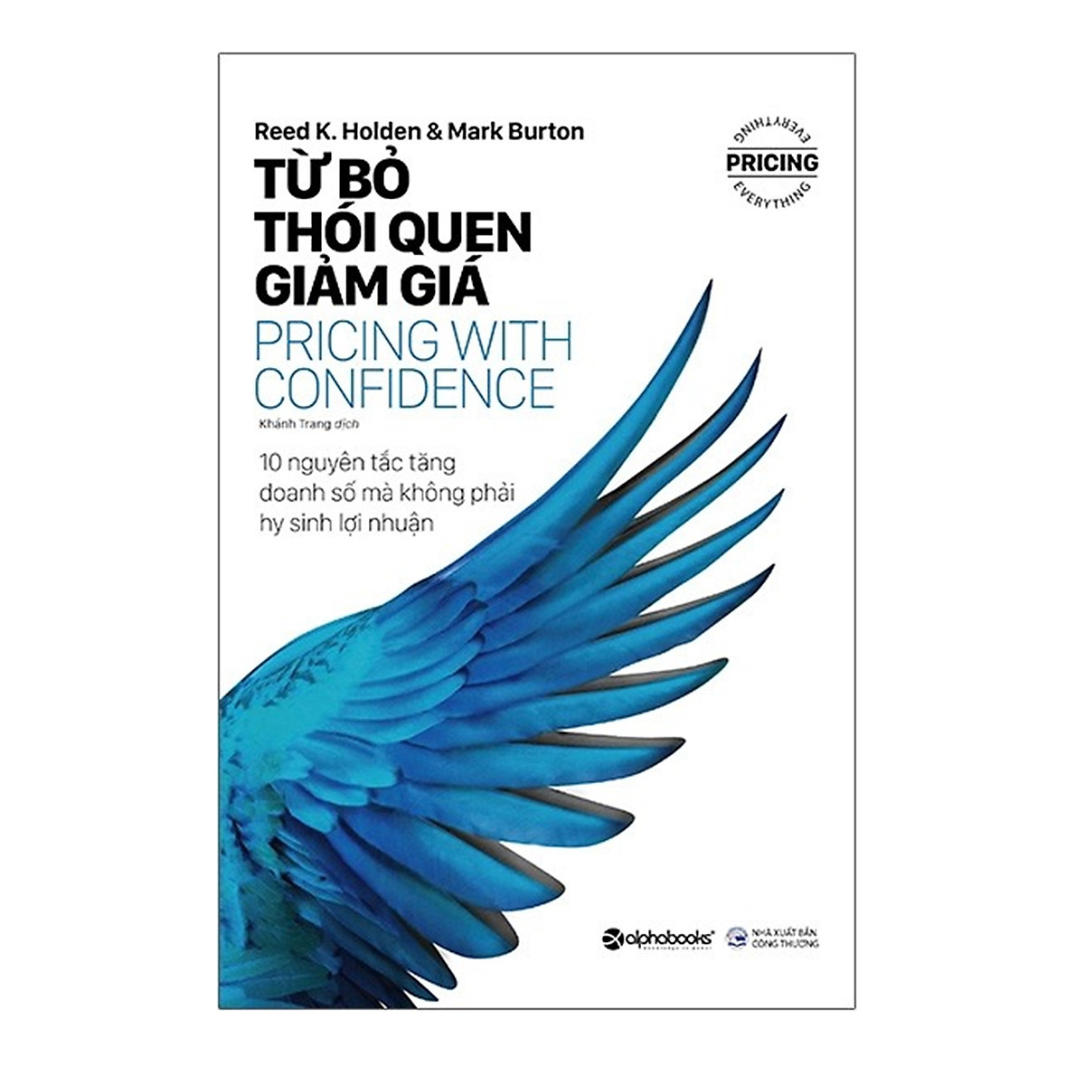 Combo Sách Về Định Giá Sản Phẩm : Từ Bỏ Thói Quen Giảm Giá (Pricing With Confidence) + Những Đòn Tâm Lý Trong Định Giá Sản Phẩm (Priceless) + Định Giá Dựa Trên Giá Trị (Pricing Done Right)