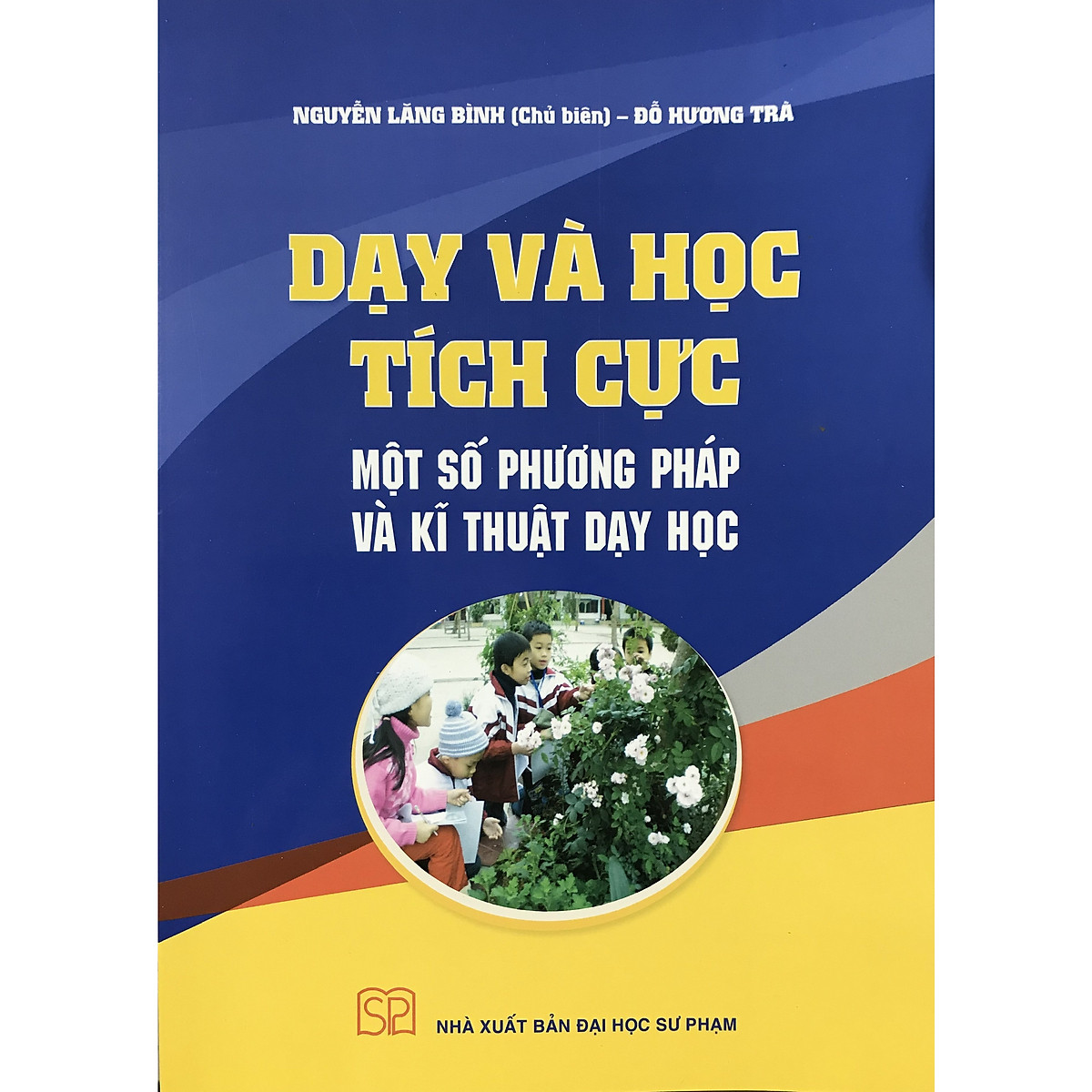 Dạy Và Học Tích Cực Một Số Phương Pháp Và Kĩ Thuật Dạy Học