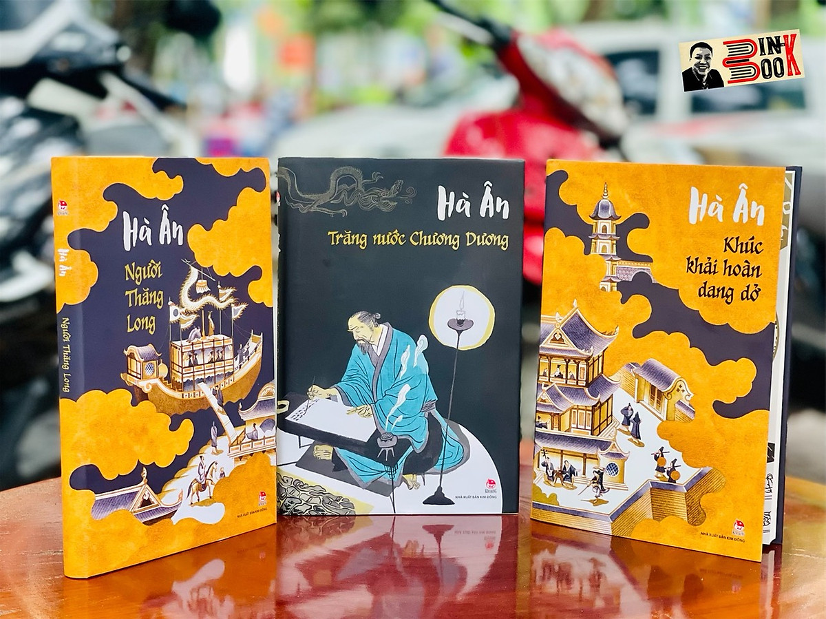 HÀ ÂN - bộ 3 tác phẩm tiểu thuyết lịch sử (bìa cứng) - TRĂNG NƯỚC CHƯƠNG DƯƠNG - NGƯỜI THĂNG LONG - KHÚC KHẢI HOÀN DANG DỞ