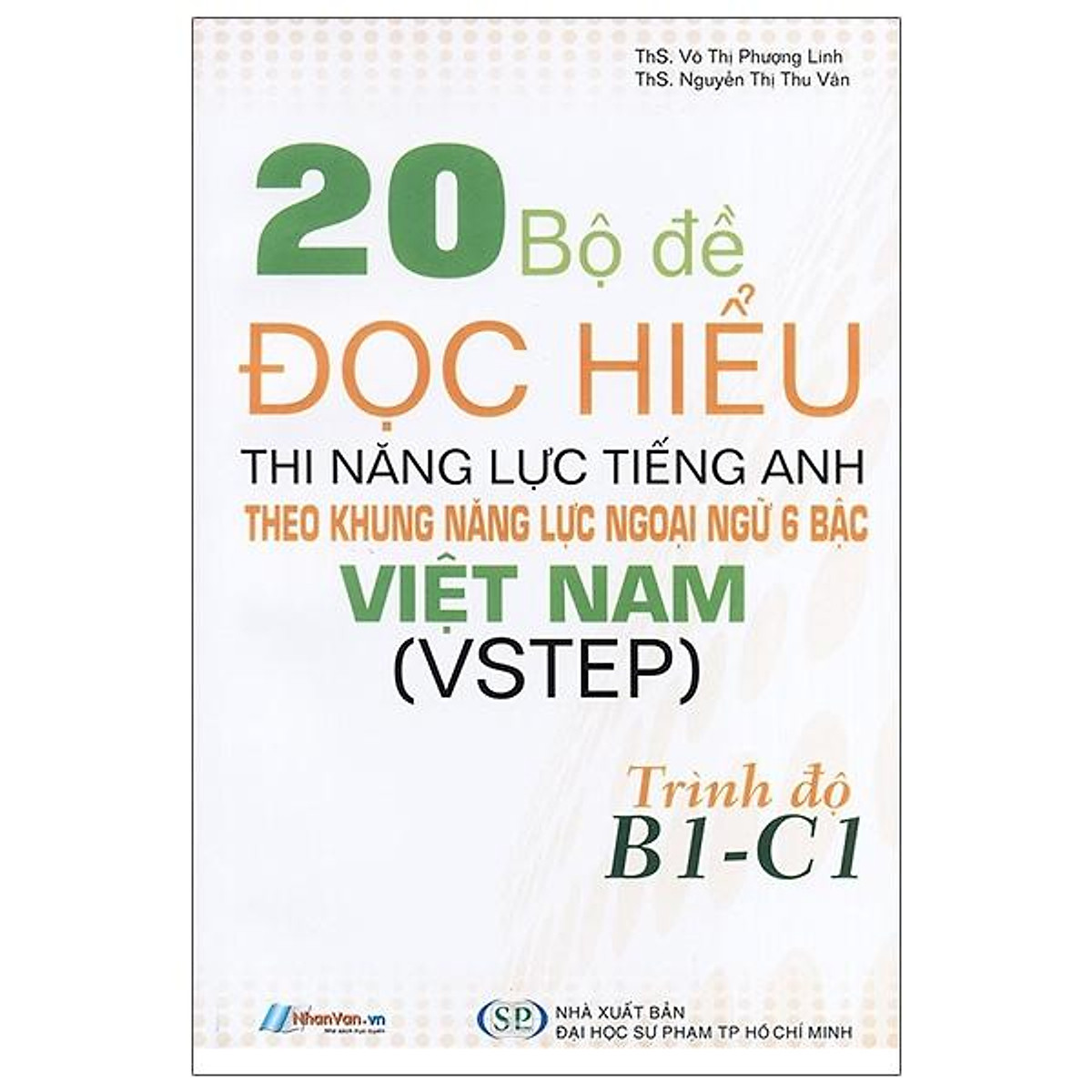 20 Bộ Đề Đọc Hiểu Thi Năng Lực Tiếng Anh Theo Khung Năng Lực Ngoại Ngữ 6 Bậc Việt Nam (Vstep) Trình Độ B1 - C1