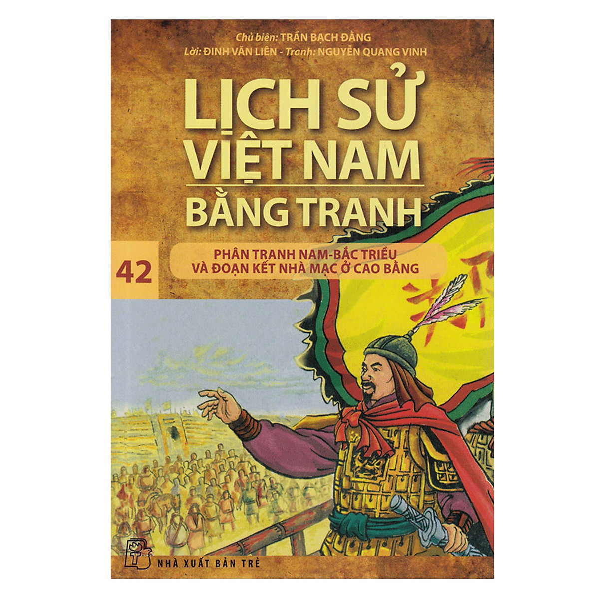 Lịch Sử Việt Nam Bằng Tranh - Tập 42 : Phân Tranh Nam-Bắc Triều Và Đoạn Kết Nhà Mạc Ở Cao Bằng (Tái Bản 2018)