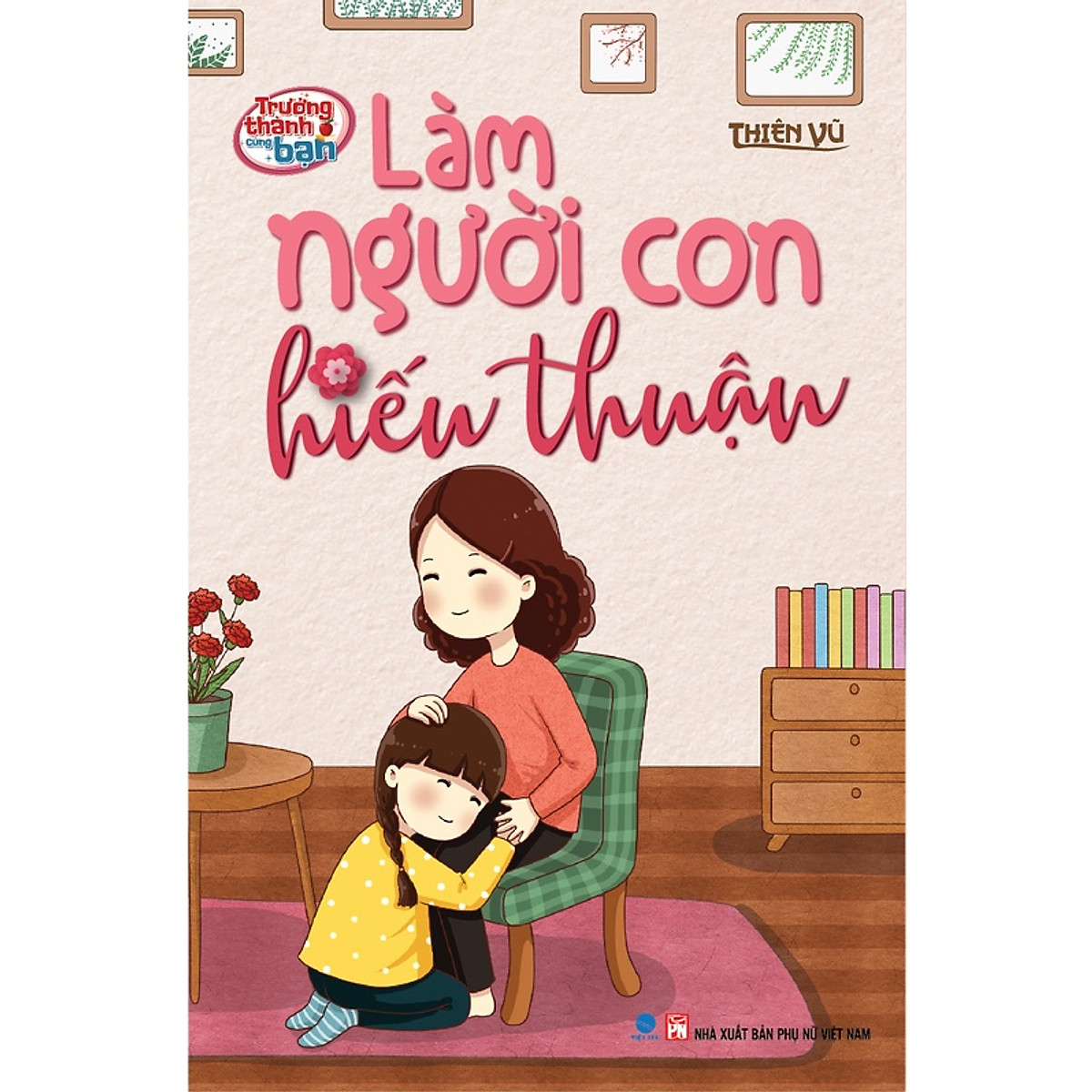 Sách - Làm Người Con Hiếu Thuận - Trưởng Thành cùng Bạn 