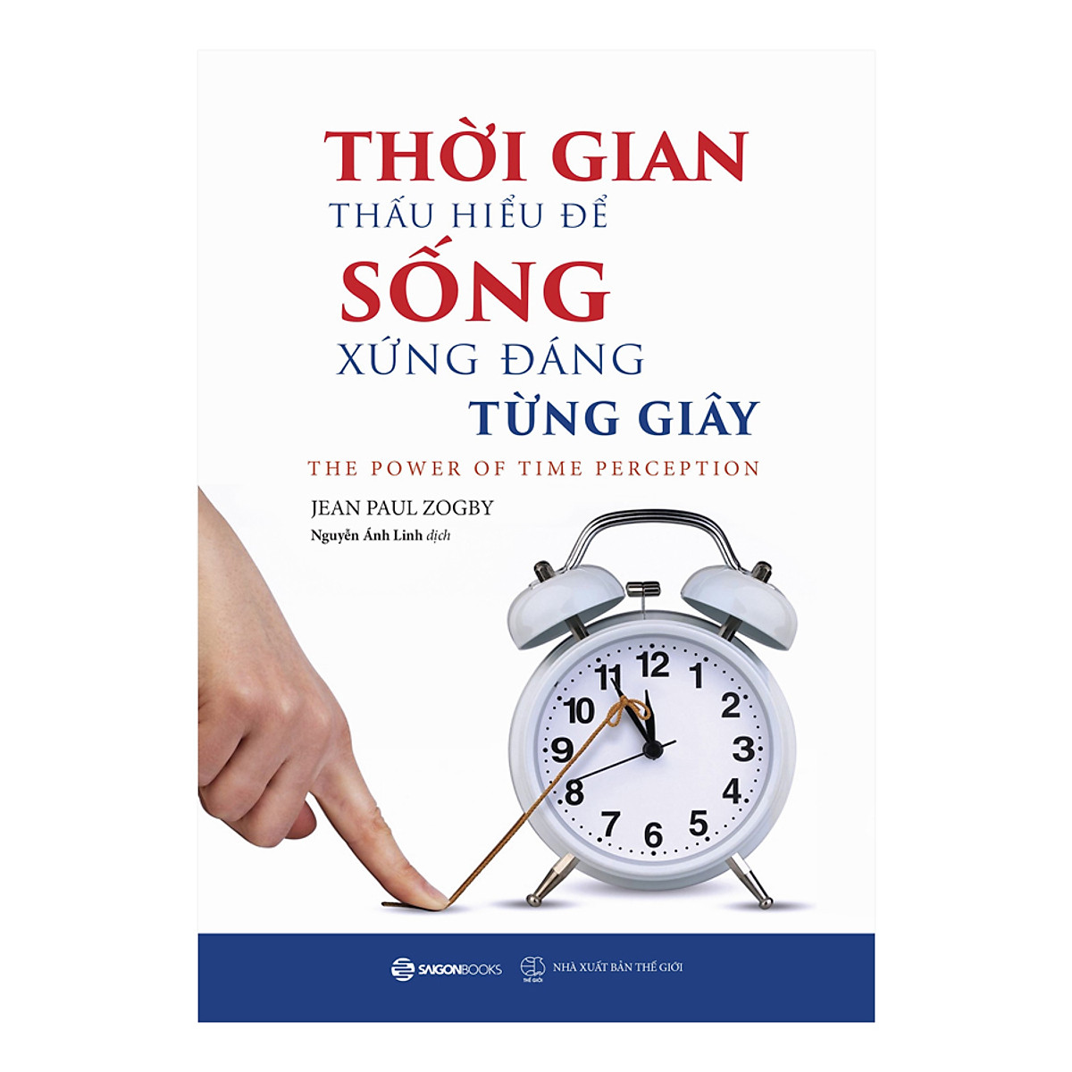 Thời Gian - Thấu Hiểu Để Sống Xứng Đáng Từng Giây