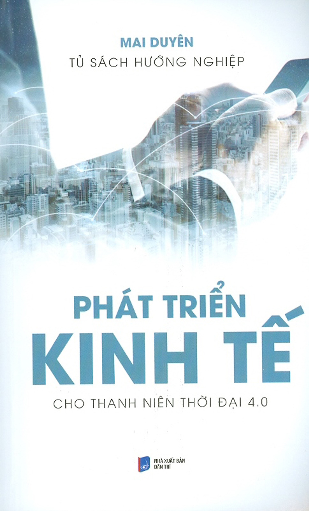 Tủ Sách Hướng Nghiệp - Phát Triển Kinh Tế Cho Thanh Niên Thời Đại 4.0