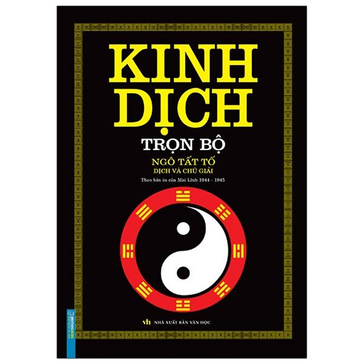 Kinh Dịch Trọn Bộ (Ngô Tất Tố Dịch Và Chú Giải) - Bìa Cứng