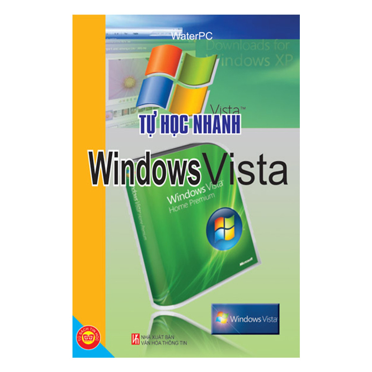 Học Nhanh Tin Học (THN Windows XP + THN Windows Vista + THN Access 2003 + THN Font Page 2003 + Hướng Dẫn Thiết Kế Website + THN Cách Làm Chủ Trên Google Và Yahoo)