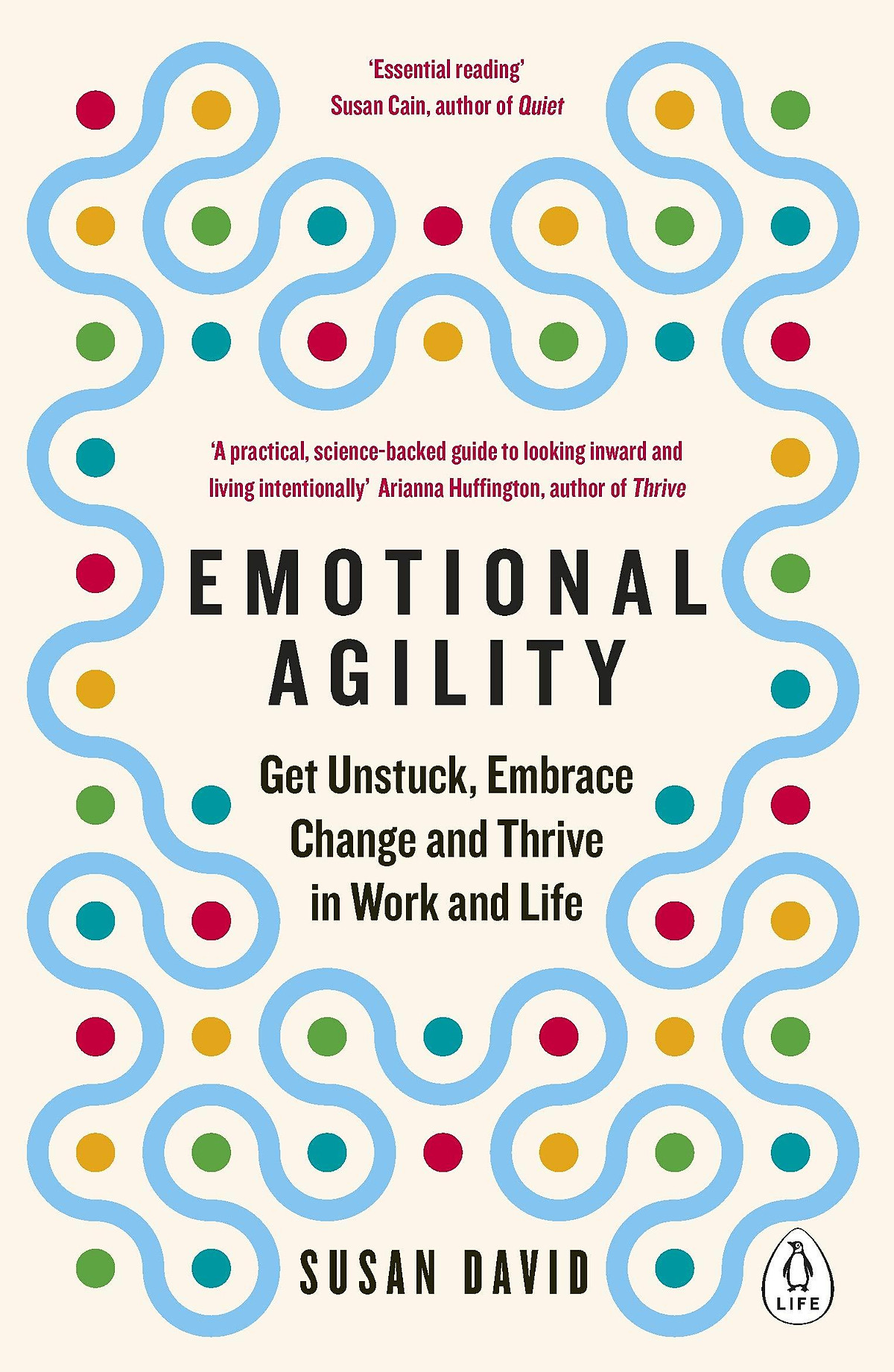 Emotional Agility: Get Unstuck, Embrace Change And Thrive In Work And Life