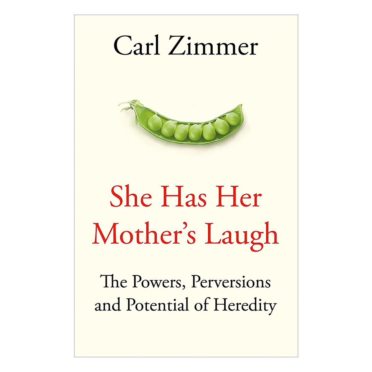 She Has Her Mothers Laugh: THE POWERS, PERVERSIONS, AND POTENTIAL OF HEREDITY