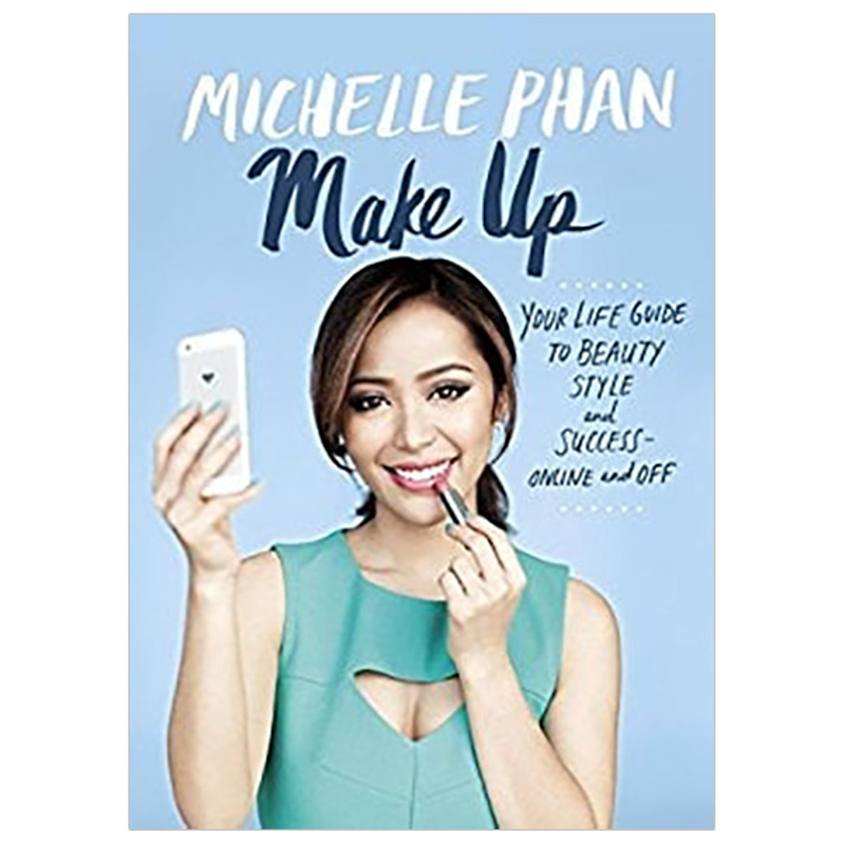 Make Up Your Life: Your Guide to Beauty, Style, and Success - Online and off