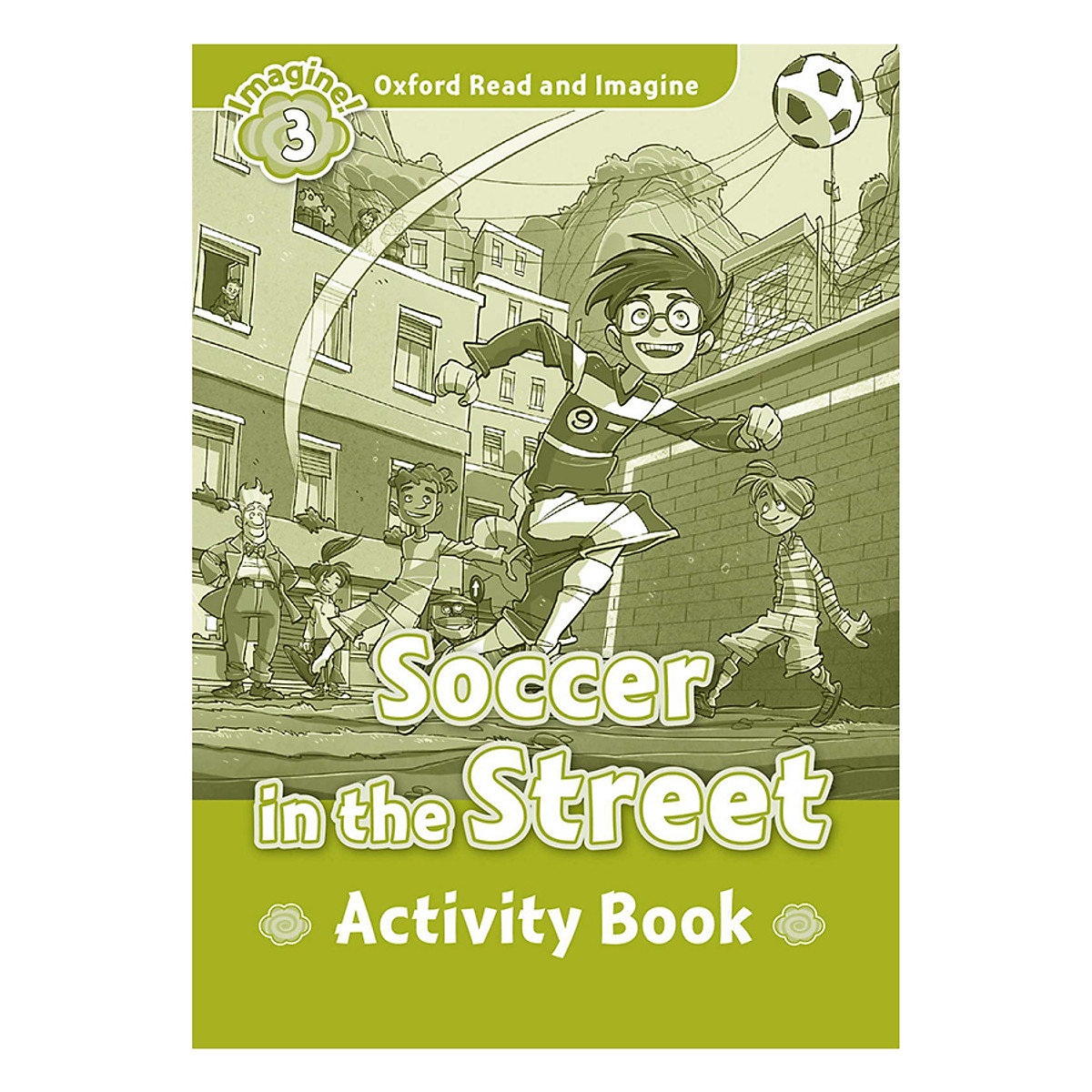 Oxford Read And Imagine Level 3: Soccer in the Street (Activity Book)