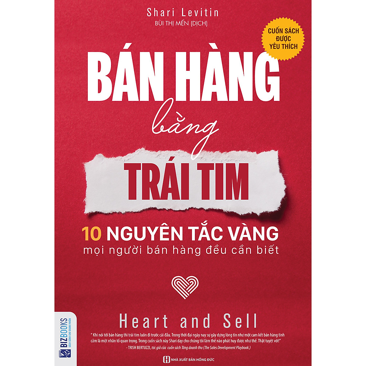 Bán Hàng Bằng Trái Tim – 10 Nguyên Tắc Vàng Mọi Người Bán Hàng Đều Cần Biết (Tặng E-Book 10 Cuốn Sách Hay Nhất Về Kinh Tế, Lịch Sử Và Đời Sống)