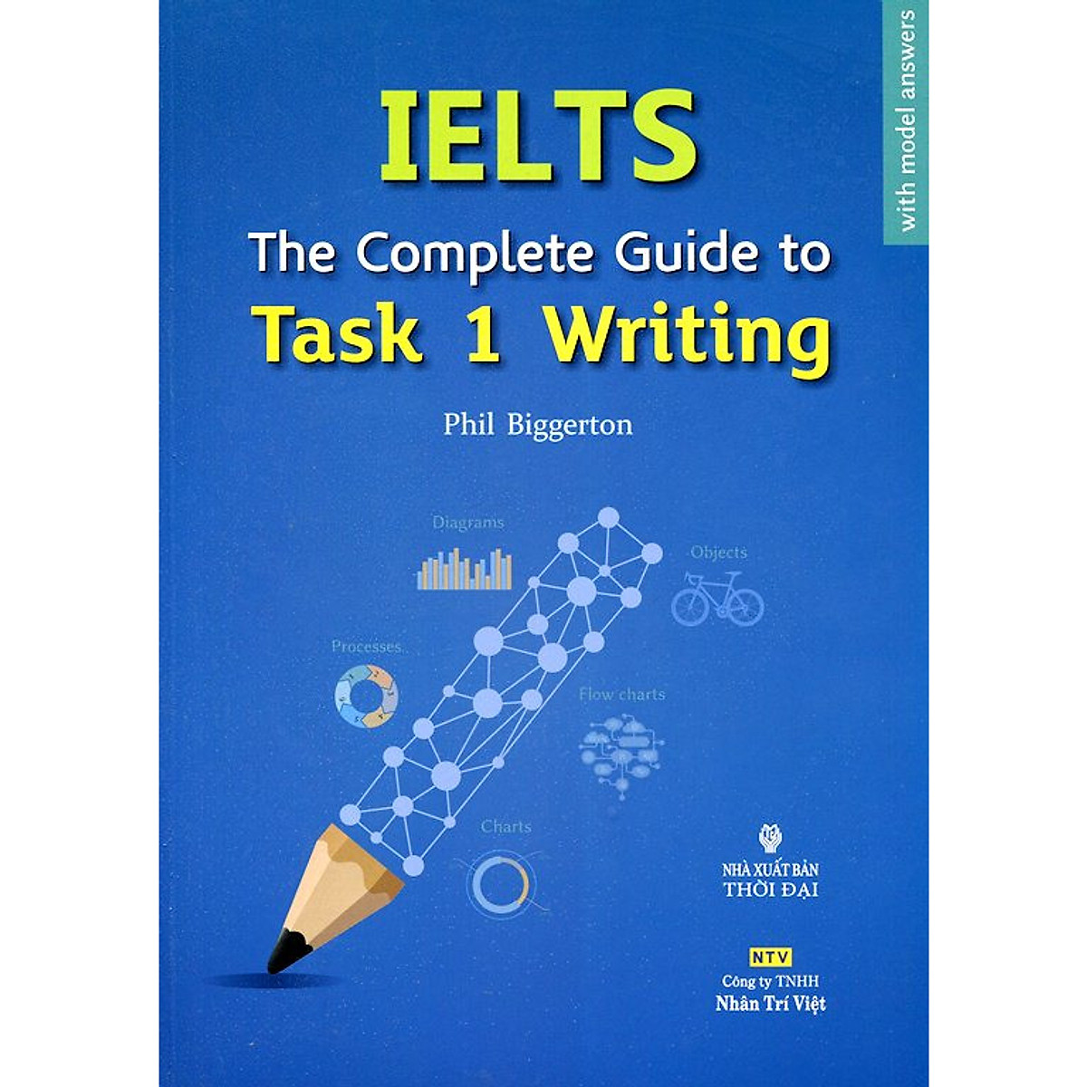 IELTS The Complete Guide To Task 1 - Writing (Tái Bản)