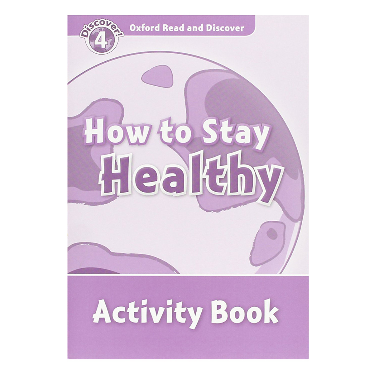Oxford Read and Discover 4: How to Stay Healthy Activity Book