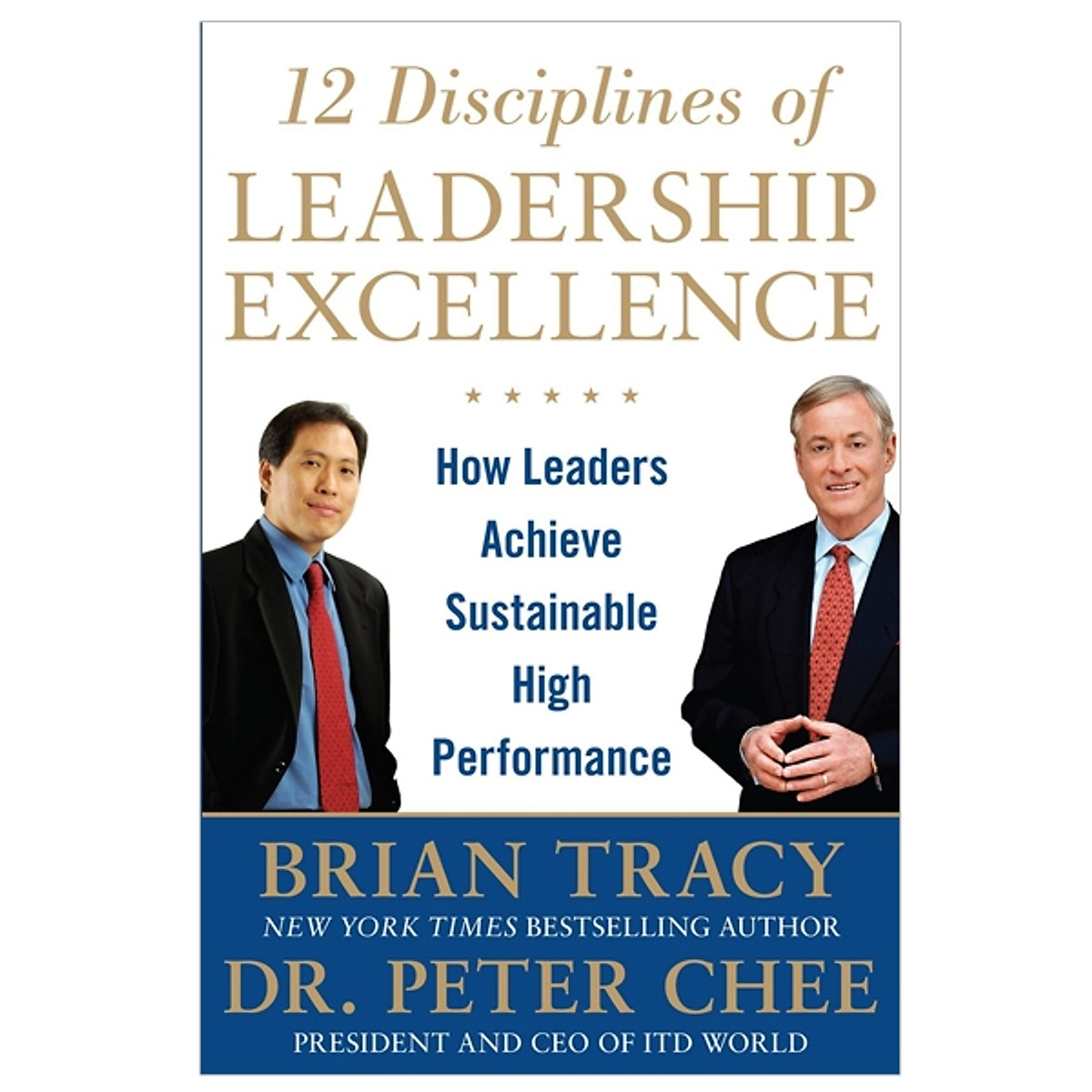 12 Disciplines of Leadership Excellence: How Leaders Achieve Sustainable High Performance