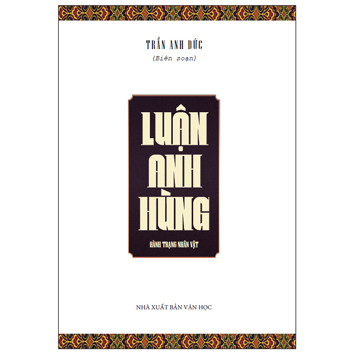 Luận Anh Hùng (Tái Bản 2020)