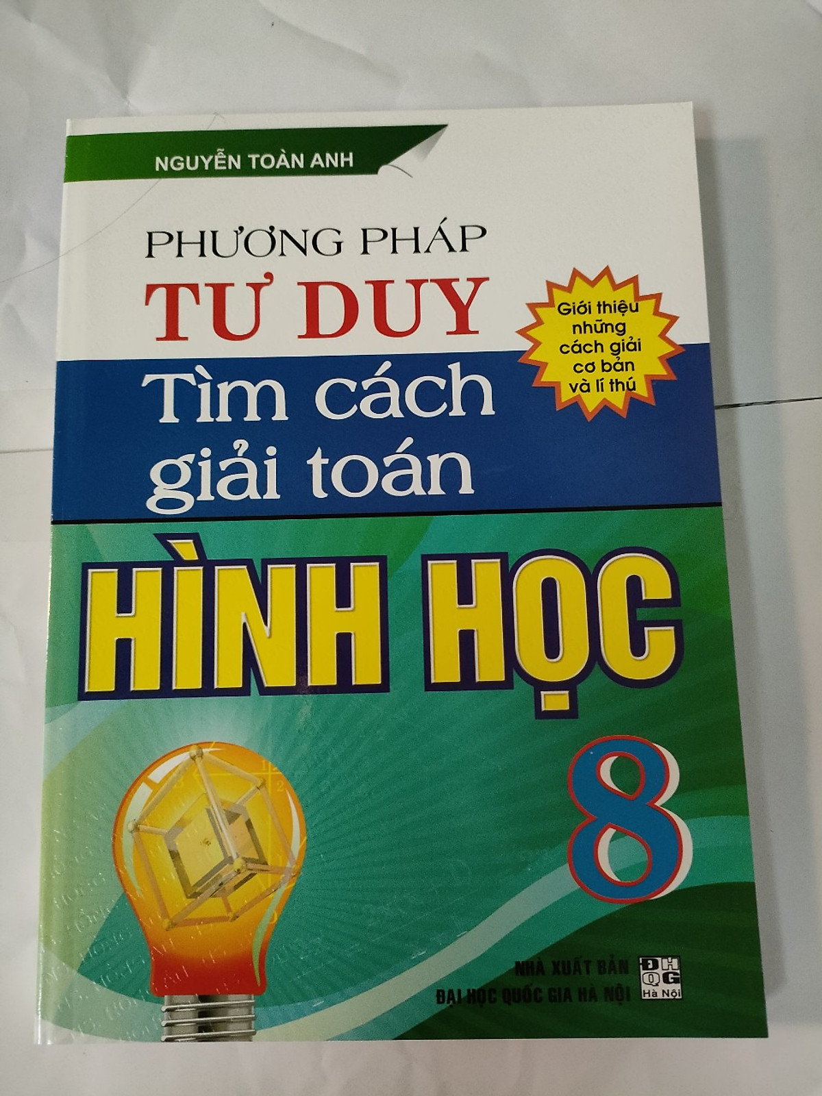 Phương Pháp Tư Duy Tìm Cách Giải Toán Hình Học 8( giới thiệu những cách giải cơ bản và lí thú)