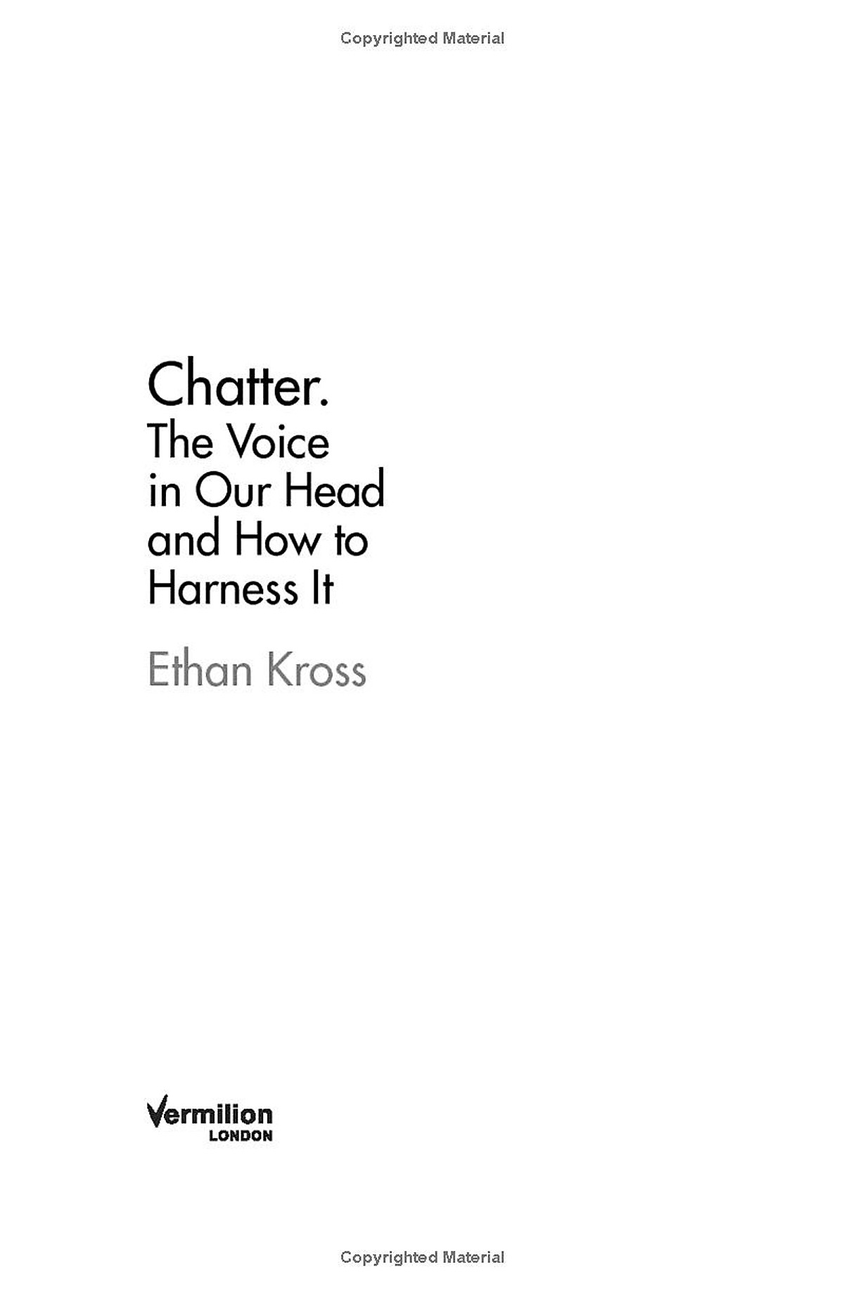 Chatter: The Voice In Our Head, Why It Matters, And How To Harness It