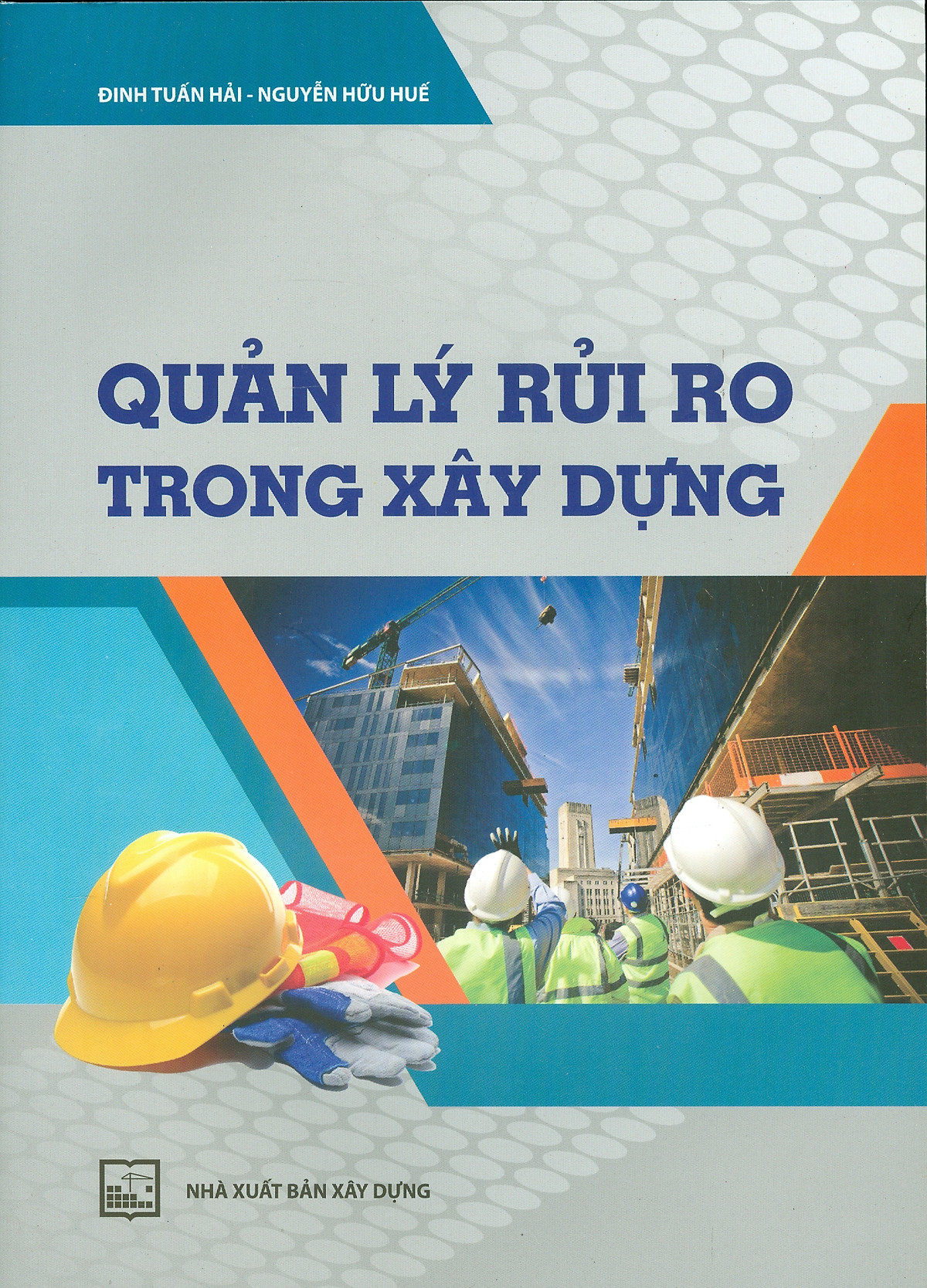 Quản Lý Rủi Ro Trong Xây Dựng (Sách Chuyên Khảo) - Tái bản năm 2021