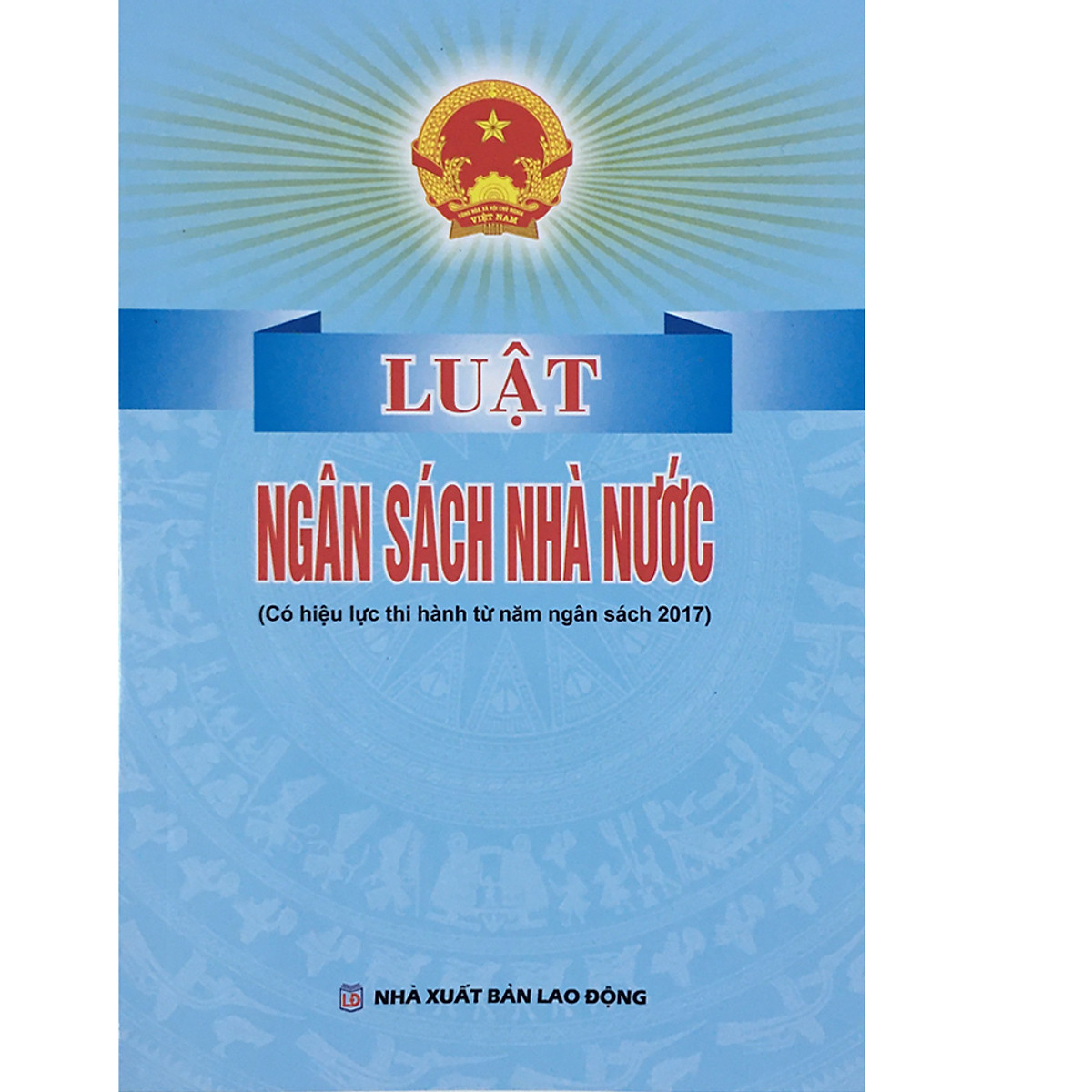 Luật Ngân Sách Nhà Nước (Có hiệu lực thi hành từ năm ngân sách 2017)