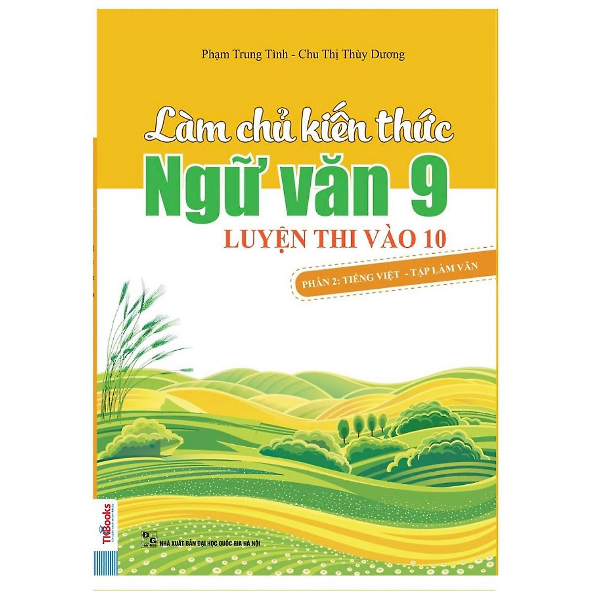 Làm Chủ Kiến Thức Ngữ Văn 9 Luyện Thi vào 10 - Phần 2: Tiếng Việt - Tập Làm Văn