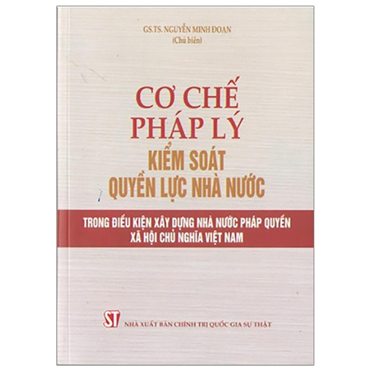 Sách Cơ Chế Pháp Lý Kiểm Soát Quyền Lực Nhà Nước Trong Điều Kiện Xây Dựng Nhà Nước Pháp Quyền Xã Hội Chủ Nghĩa Việt Nam