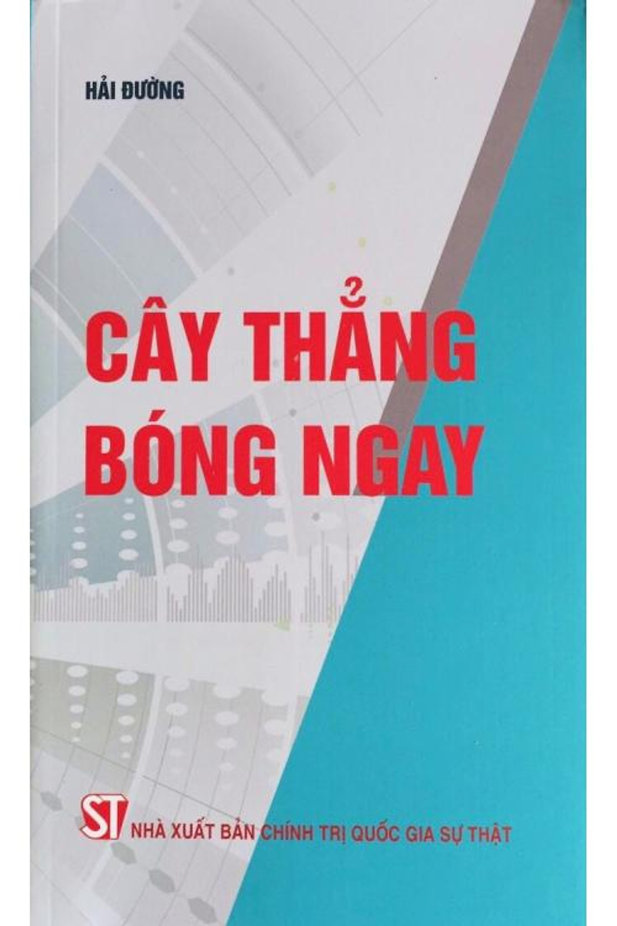 Sách Cây Thẳng Bóng Ngay - NXB Chính Trị Quốc Gia Sự Thật