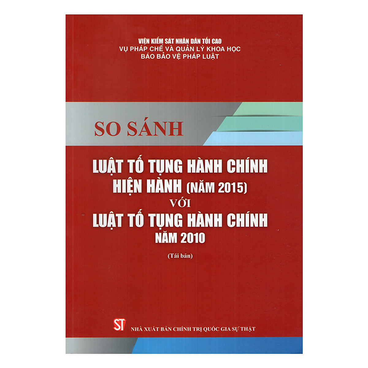 So Sánh Luật Tố Tụng Hành Chính Hiện Hành (Năm 2015) Với Luật Tố Tụng Hành Chính Năm 2010 - Tái Bản