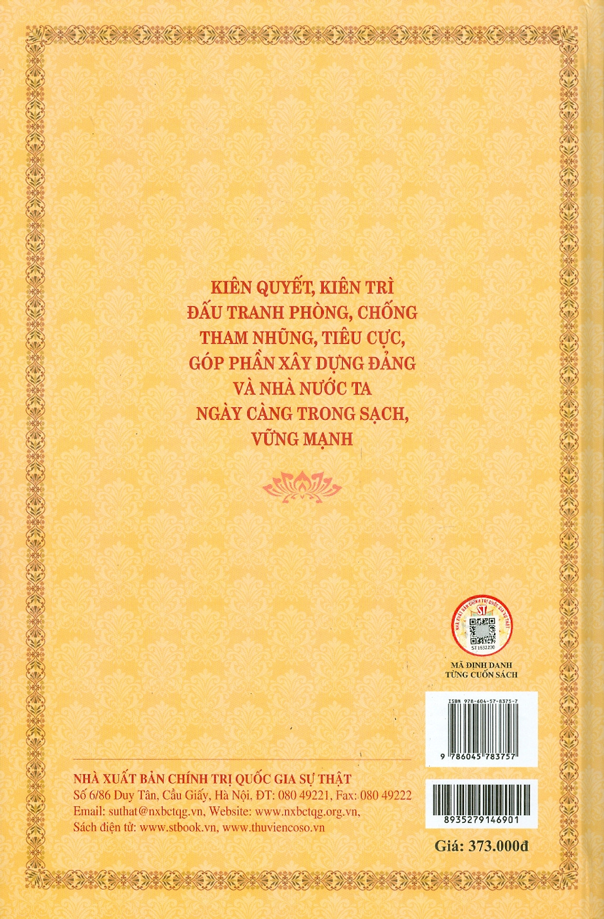 (Bìa cứng) KIÊN QUYẾT, KIÊN TRÌ ĐẤU TRANH PHÒNG, CHỐNG TH A M NH Ũ NG, T IÊ U C Ự C, GÓP PHẦN XÂY DỰNG Đ Ả NG VÀ NHÀ NƯỚC TA NGÀY CÀNG TRONG SẠCH, VỮNG MẠNH – Nguyễn Phú Trọng – NXB Chính trị Quốc gia Sự thật 