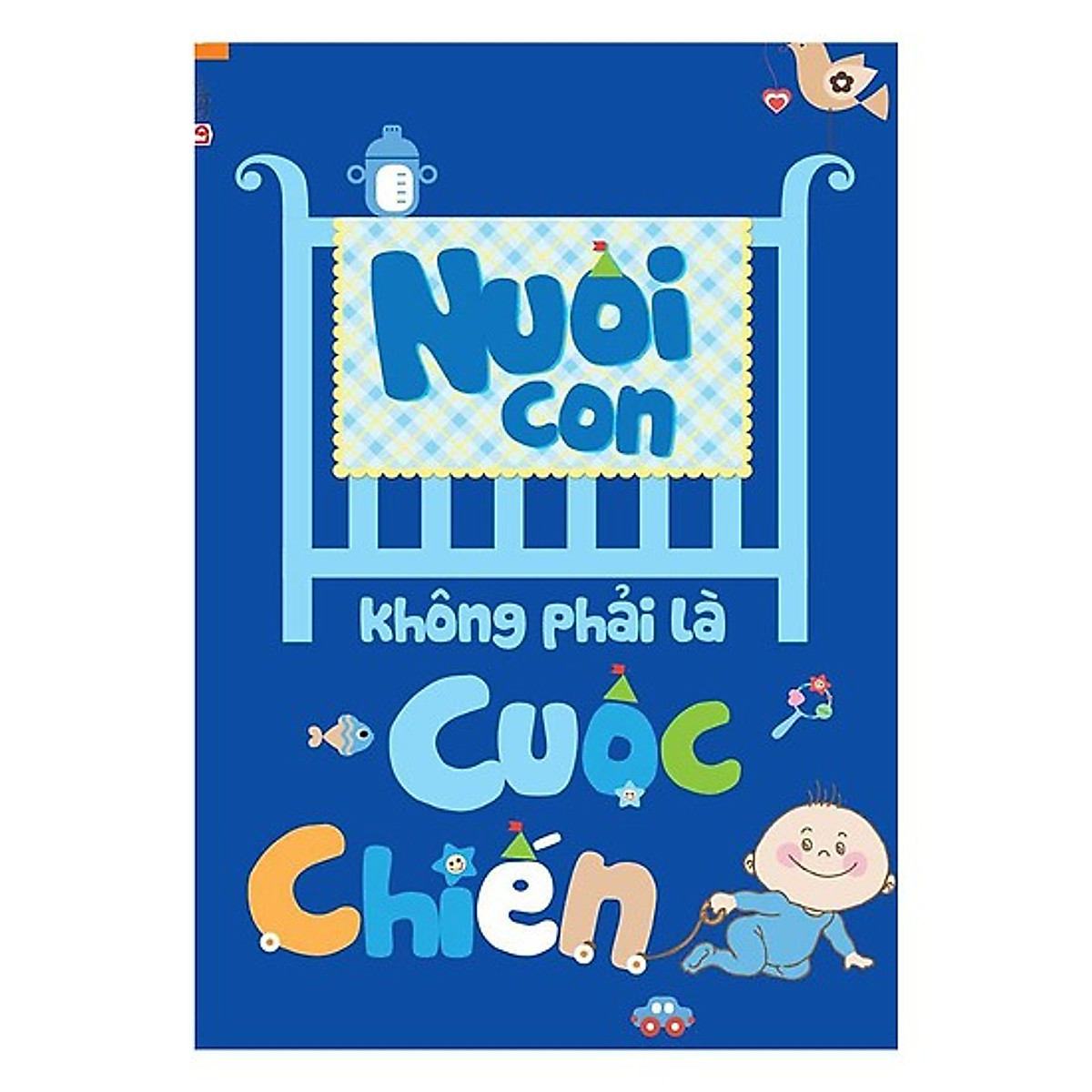 Combo Sách Làm Cha Mẹ - Cha Mẹ Thông Thái: Cẩm Nang Ăn Dặm Bé Tự Chỉ Huy Của Mẹ Việt - Quẳng Cái Cân Đi Mà Khôn Lớn + Nuôi Con Không Phải Là Cuộc Chiến (Tái Bản) - (Tặng Kèm Poster Quy Tắc 5 Ngón Tay)